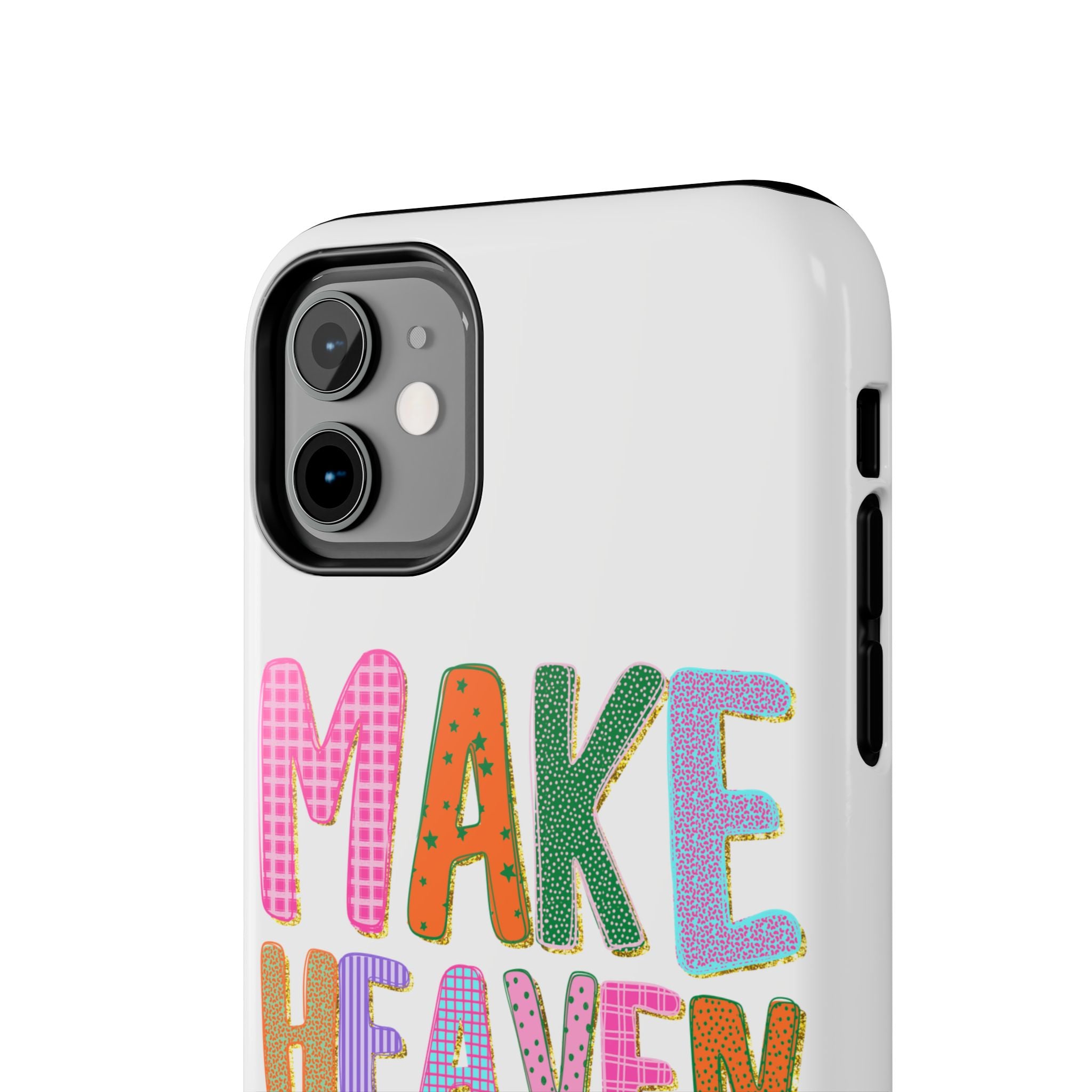 Make Heaven Crowded Tough Phone Case — Colorful Inspirational Protective Phone Cover