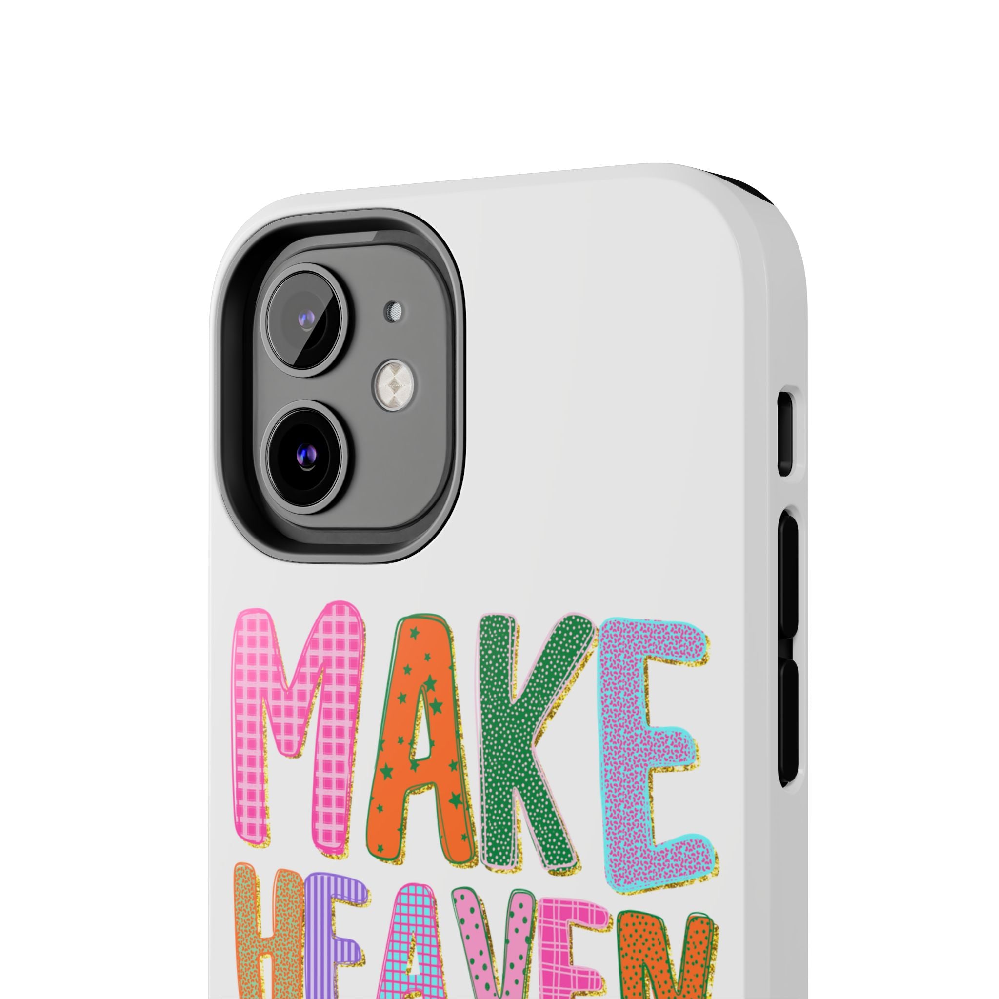 Make Heaven Crowded Tough Phone Case — Colorful Inspirational Protective Phone Cover