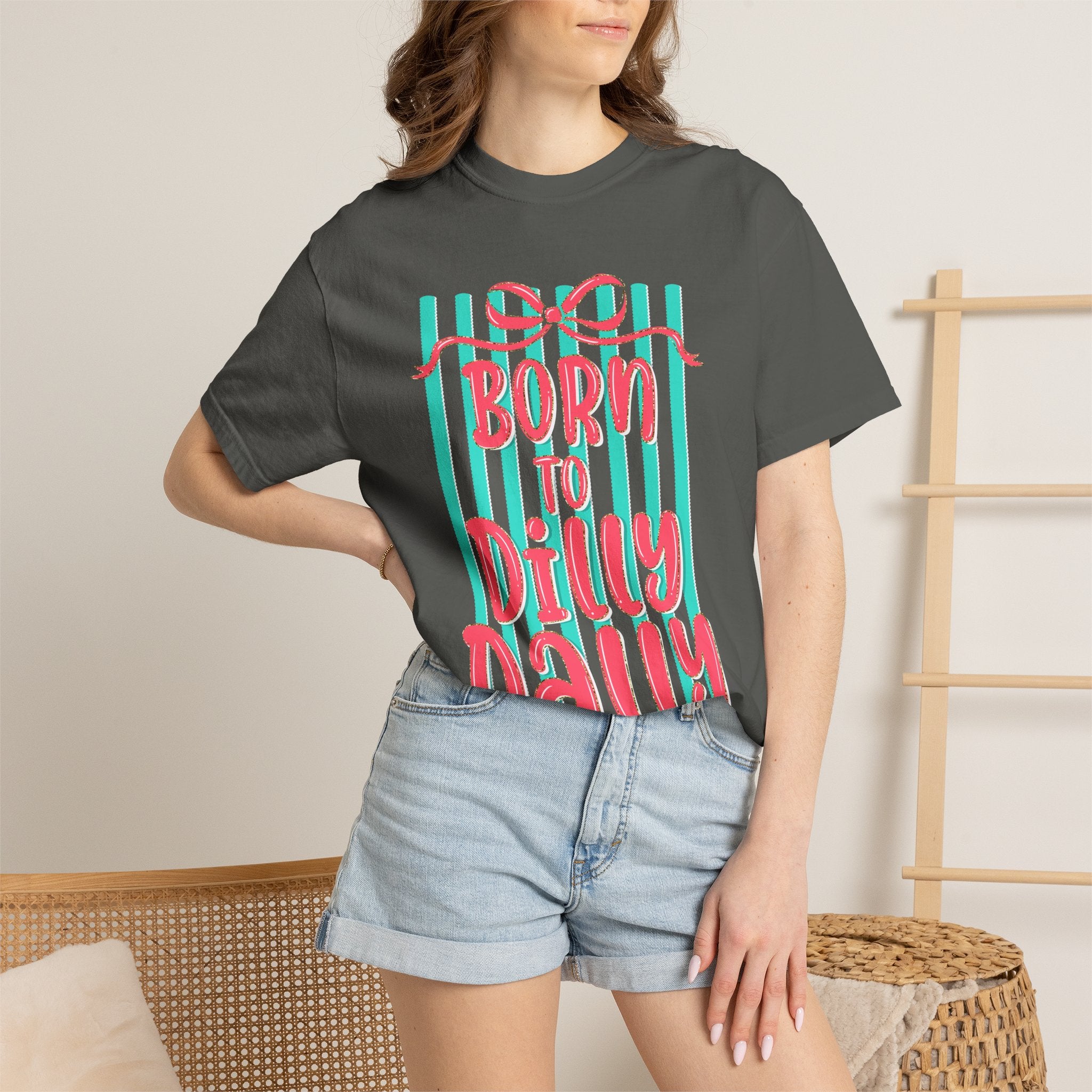 Born to Dilly Dally T-Shirt