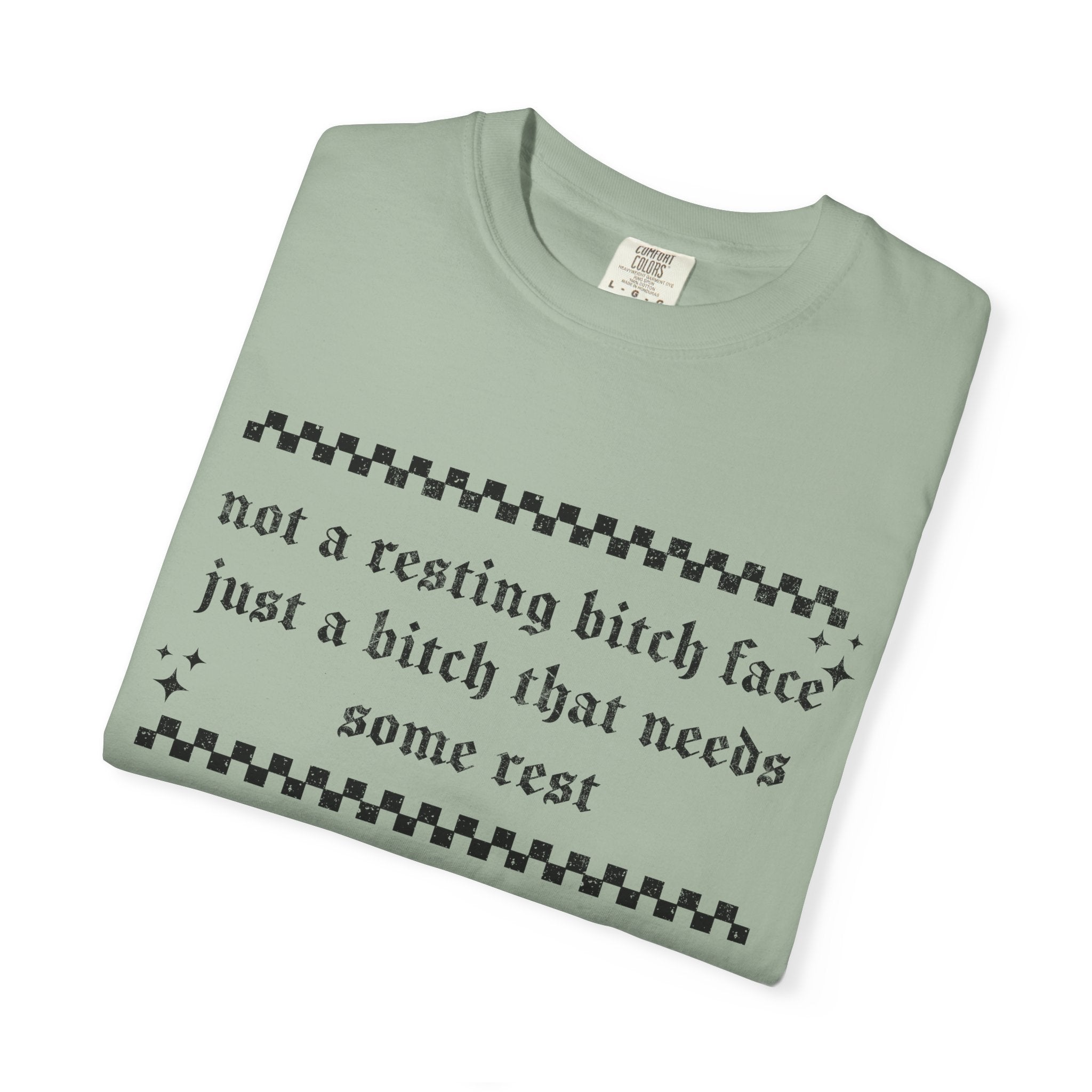 T-Shirt — "Not a Resting Bitch Face, Just a Bitch That Needs Some Rest"