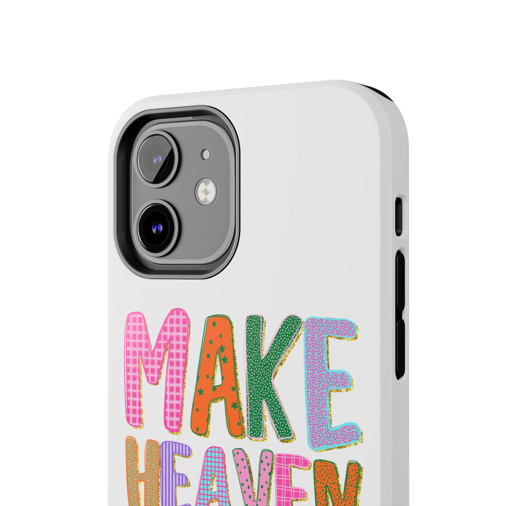 Make Heaven Crowded Tough Phone Case — Colorful Inspirational Protective Phone Cover