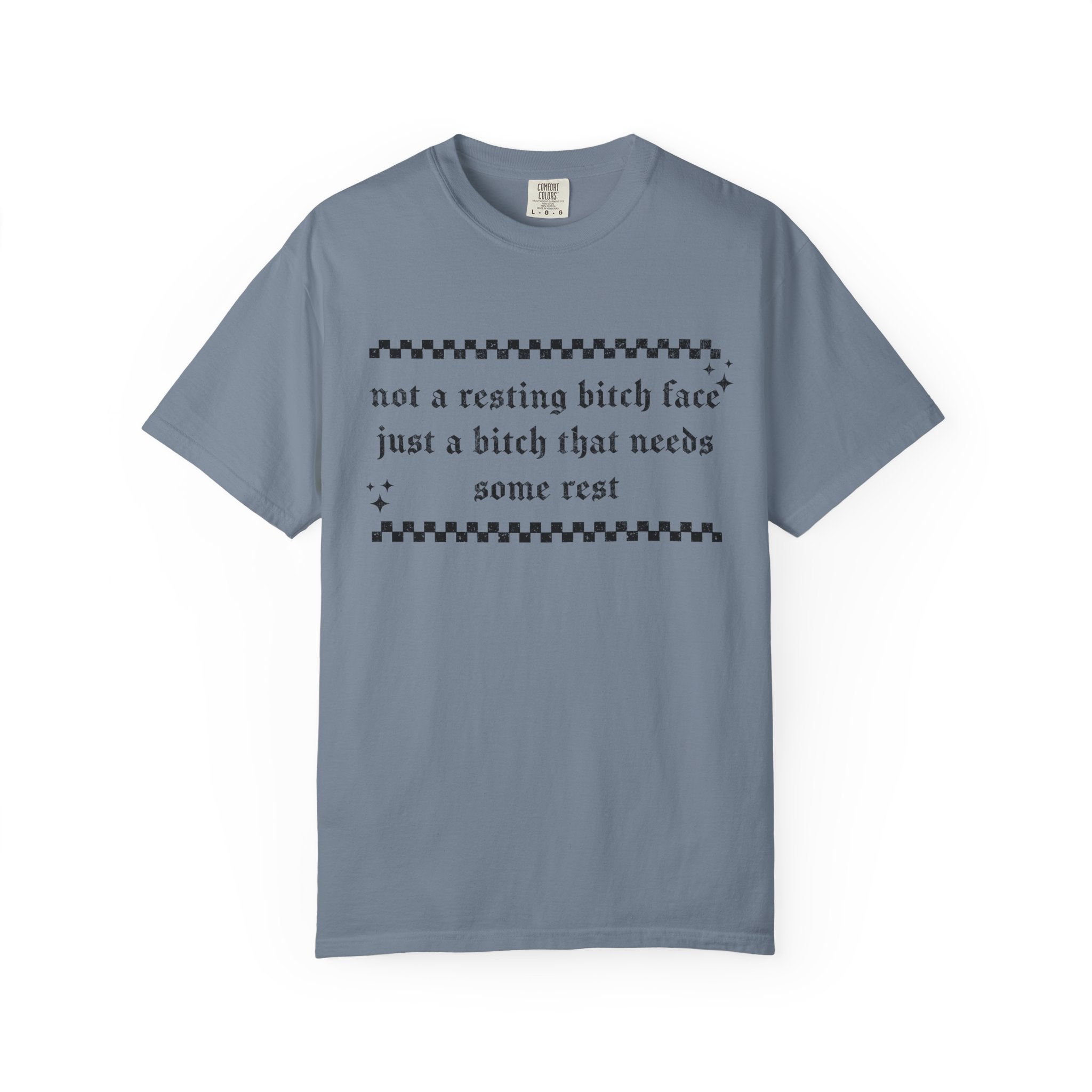 T-Shirt — "Not a Resting Bitch Face, Just a Bitch That Needs Some Rest"