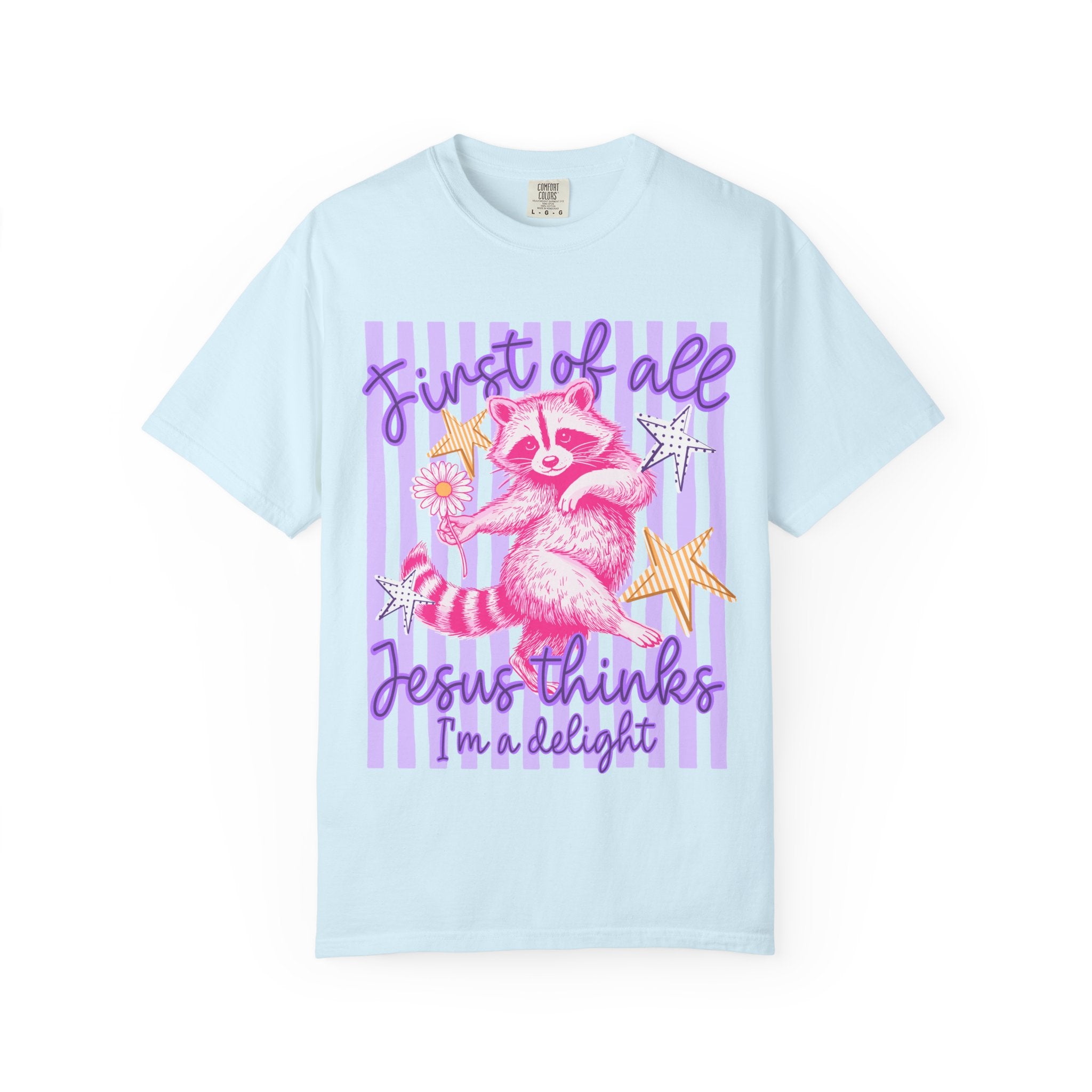 Christian Graphic T-Shirt — "First of All Jesus Thinks I’m a Delight" Cute Raccoon