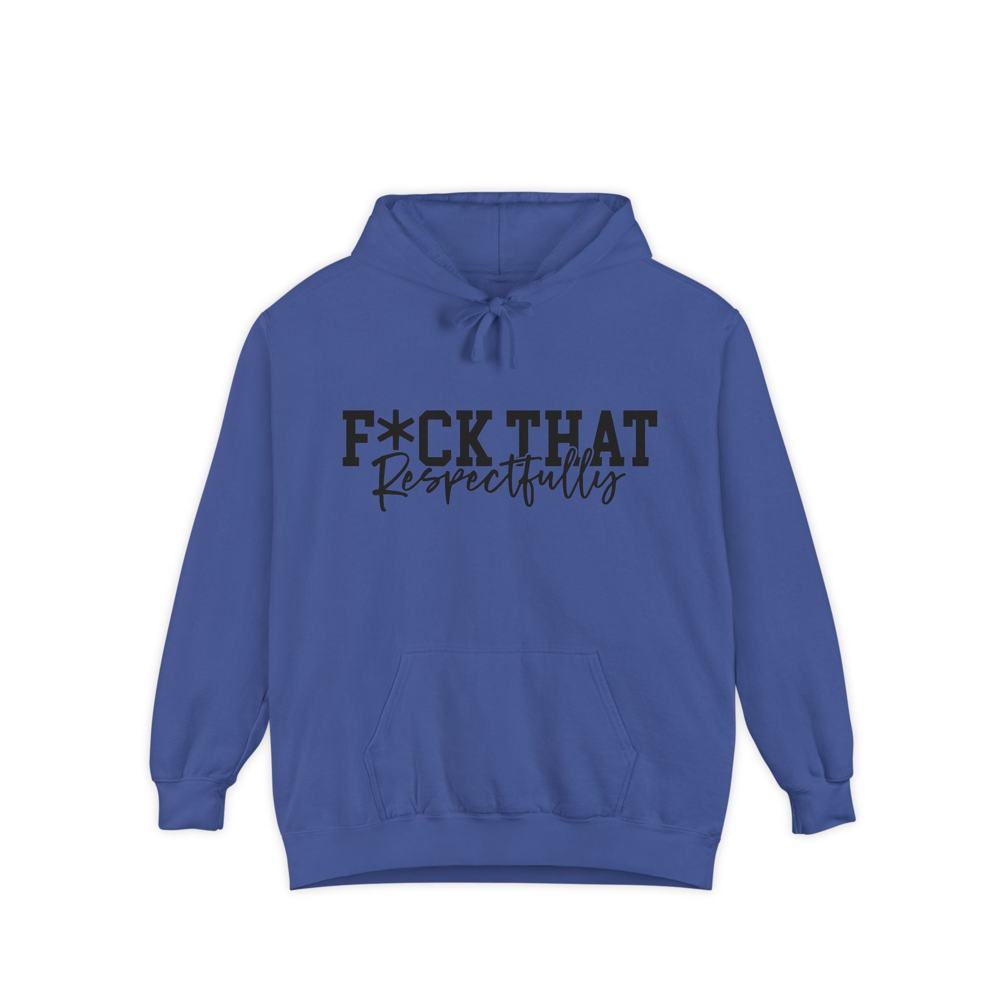 Graphic Hoodie — "F*CK THAT Respectfully" Bold Script Streetwear