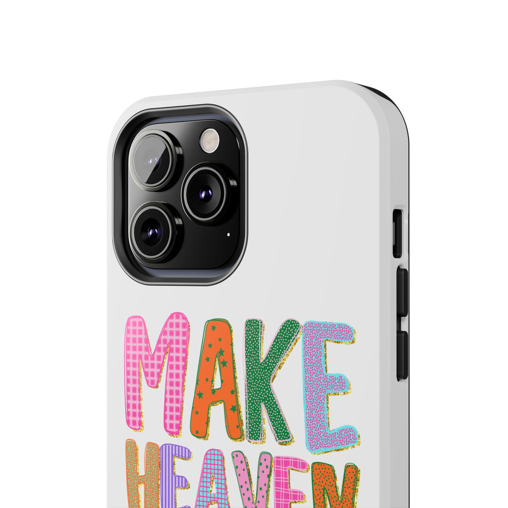 Make Heaven Crowded Tough Phone Case — Colorful Inspirational Protective Phone Cover