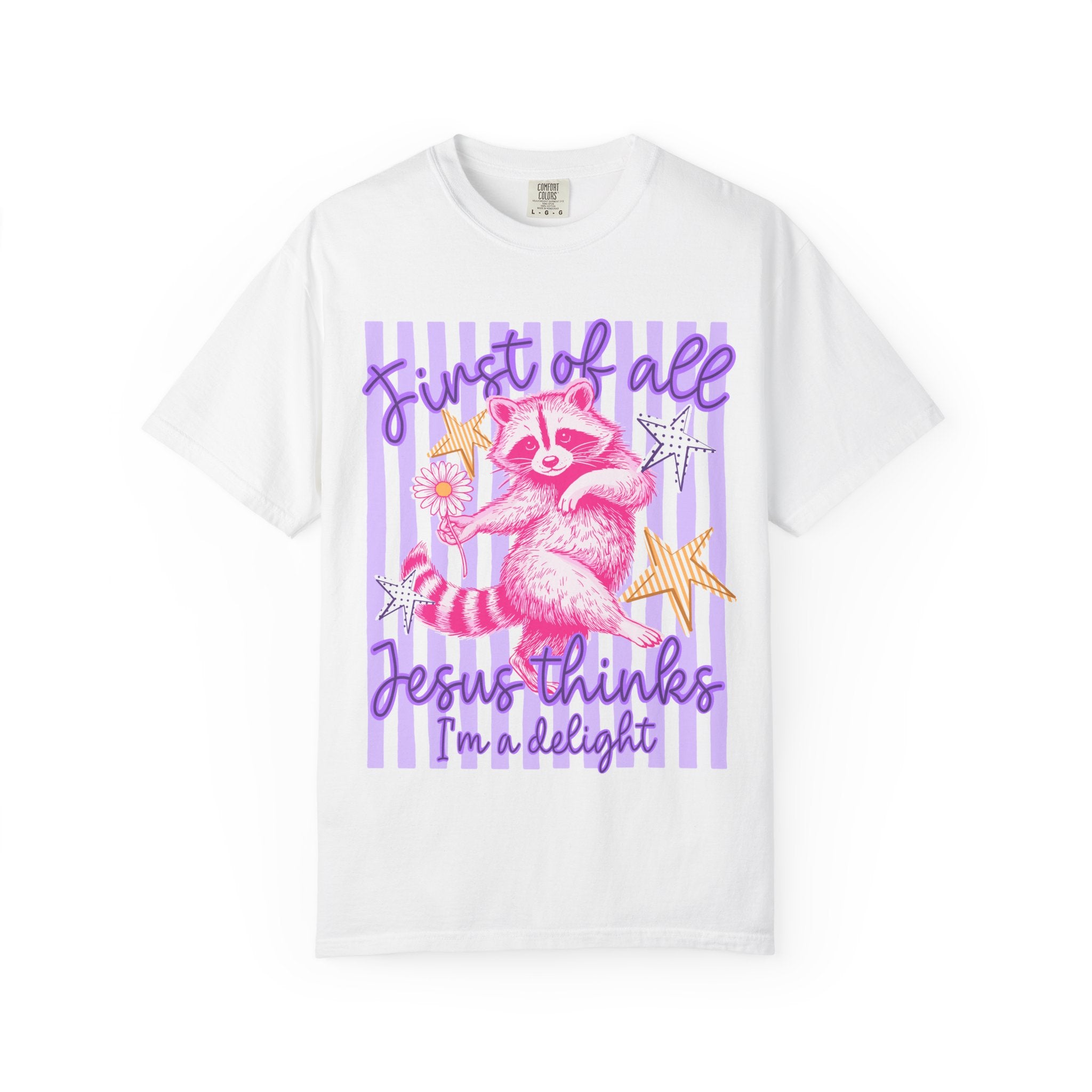 Christian Graphic T-Shirt — "First of All Jesus Thinks I’m a Delight" Cute Raccoon
