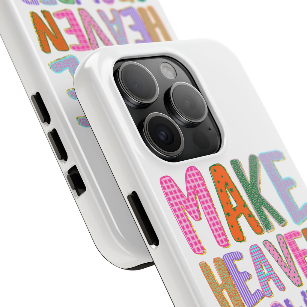 Make Heaven Crowded Tough Phone Case — Colorful Inspirational Protective Phone Cover