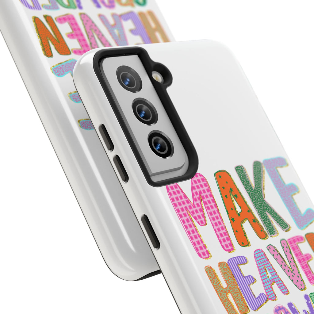 Make Heaven Crowded Tough Phone Case — Colorful Inspirational Protective Phone Cover