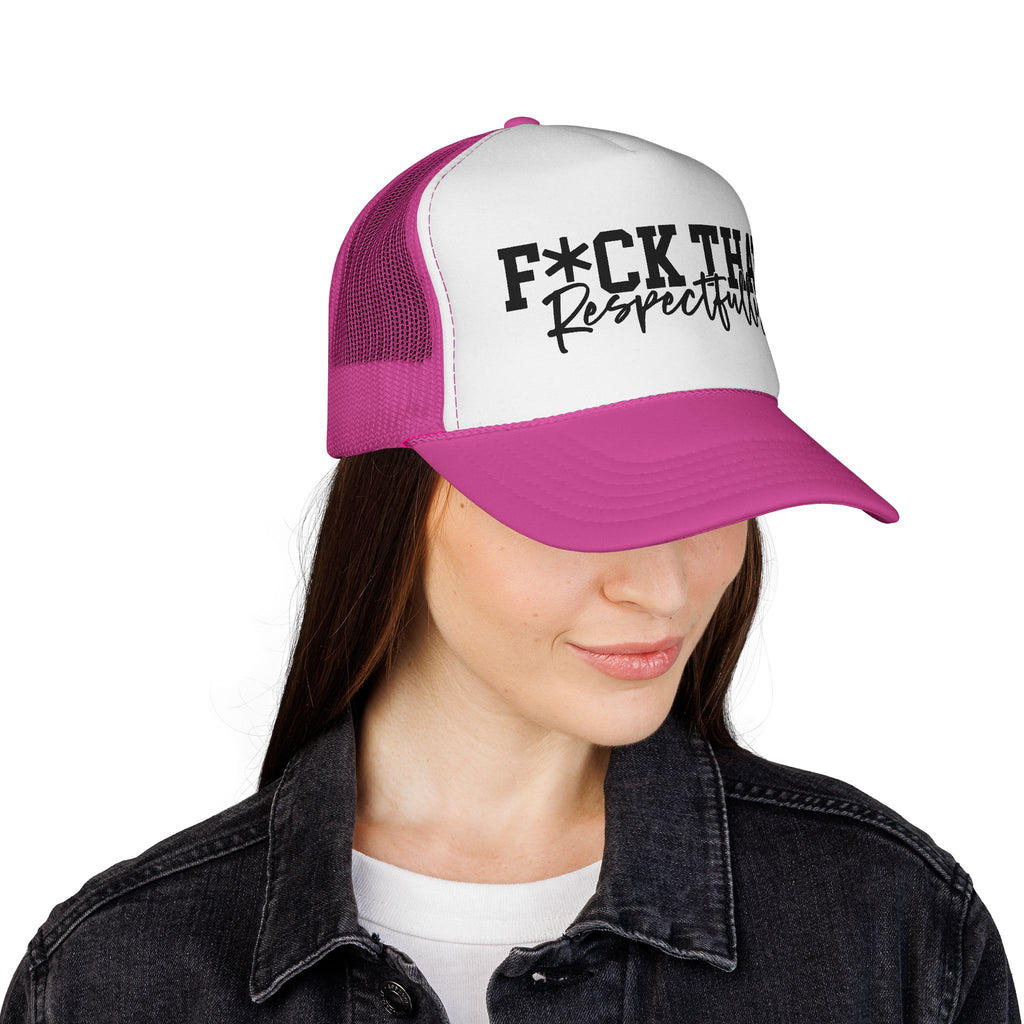 Trucker Cap — "F*CK THAT Respectfully" Graphic Mesh Hat