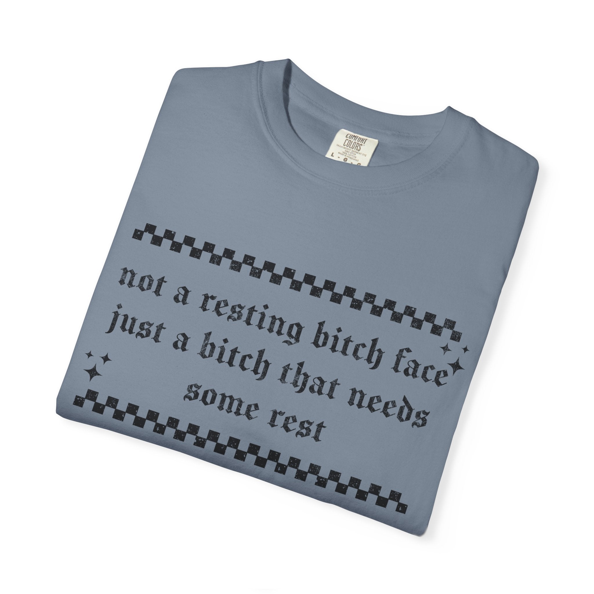 T-Shirt — "Not a Resting Bitch Face, Just a Bitch That Needs Some Rest"