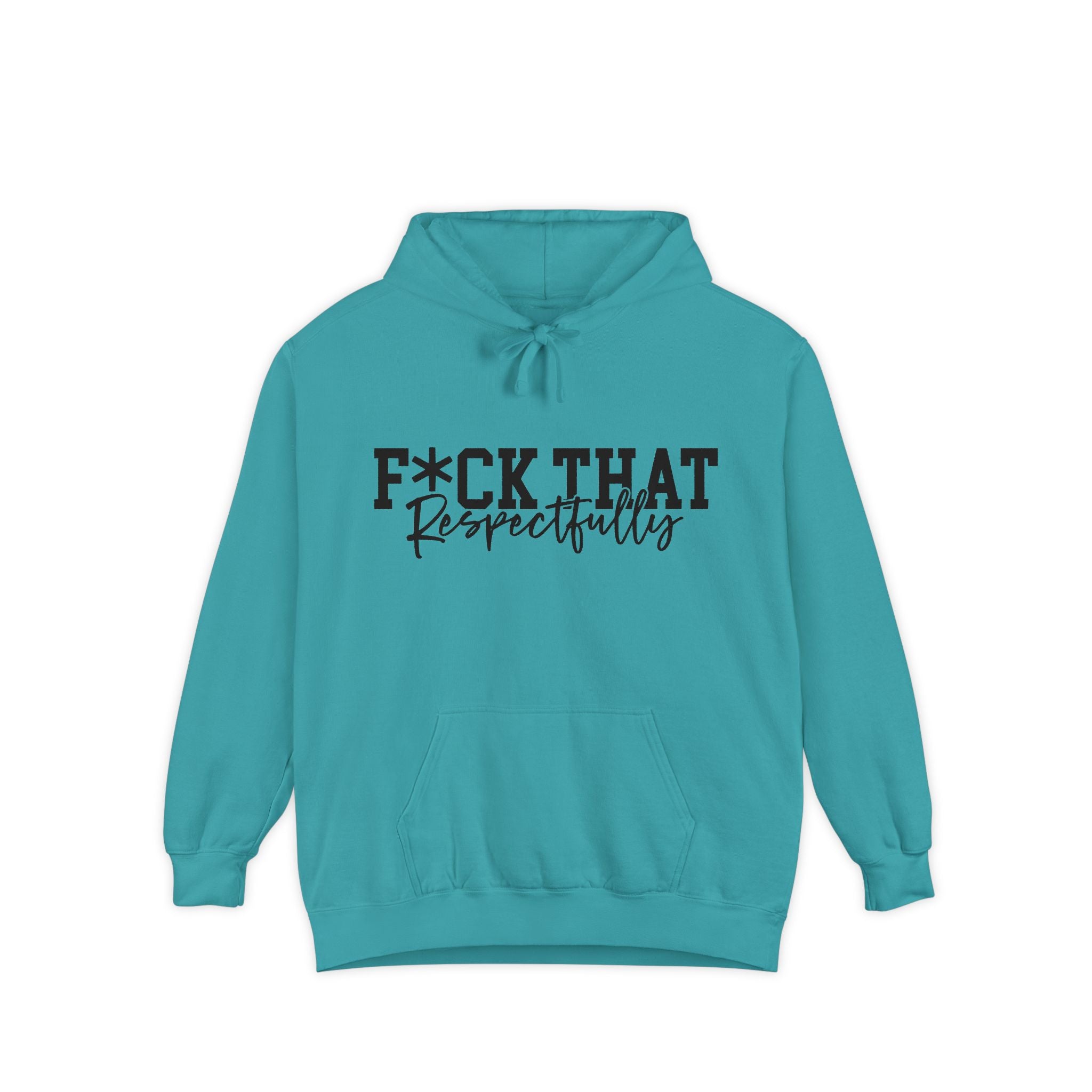 Graphic Hoodie — "F*CK THAT Respectfully" Bold Script Streetwear