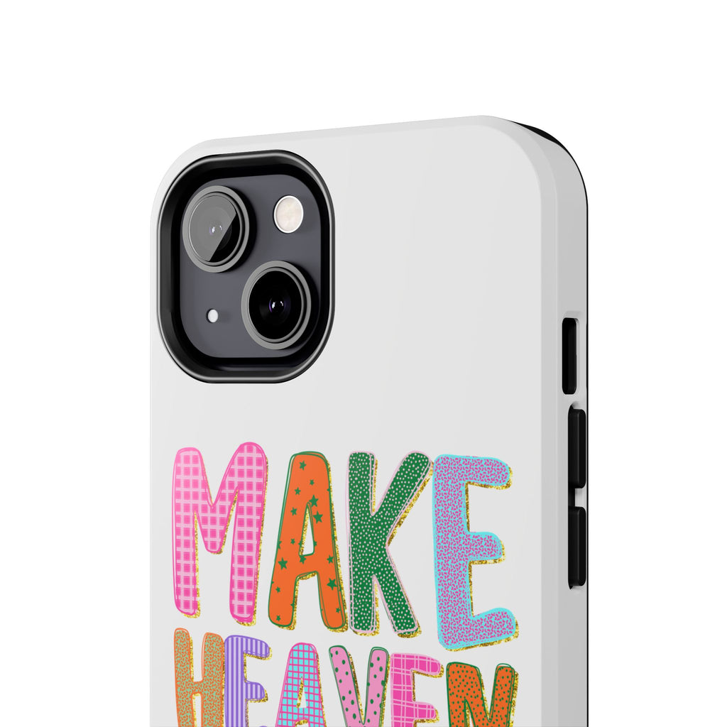 Make Heaven Crowded Tough Phone Case — Colorful Inspirational Protective Phone Cover