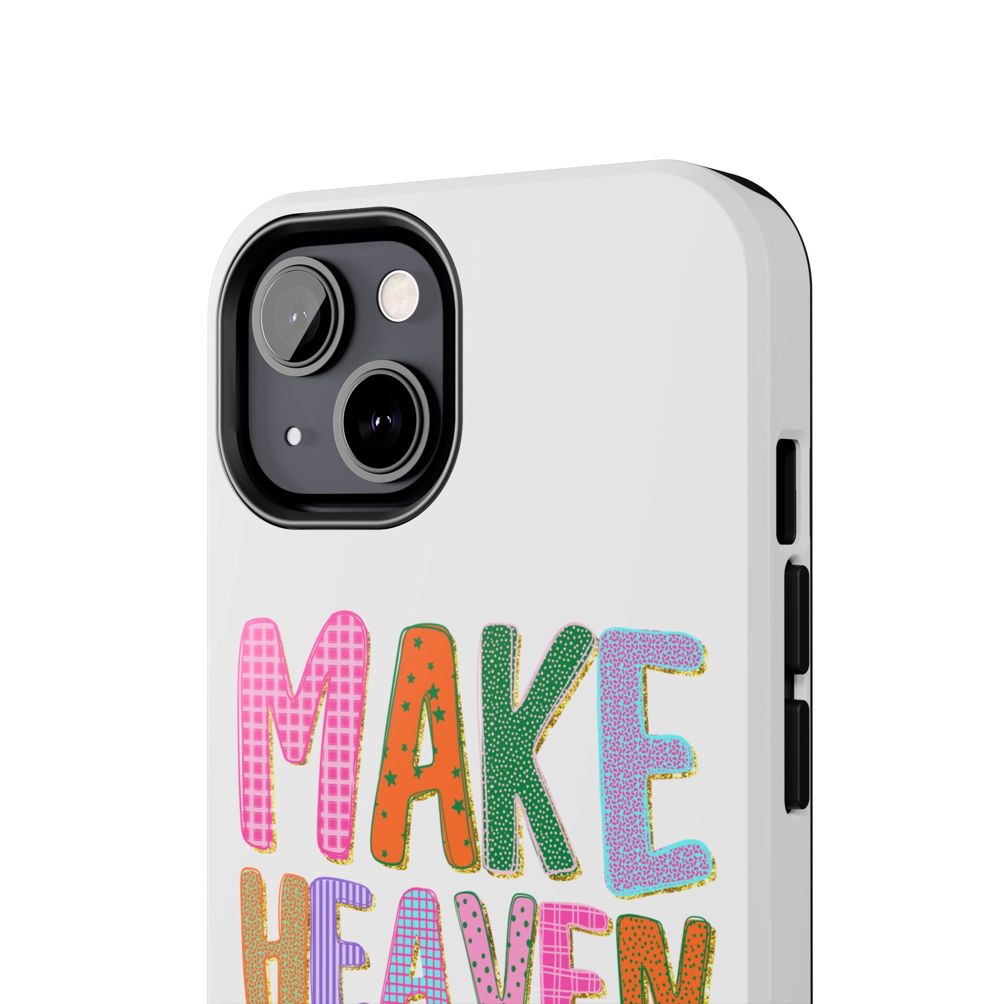 Make Heaven Crowded Tough Phone Case — Colorful Inspirational Protective Phone Cover