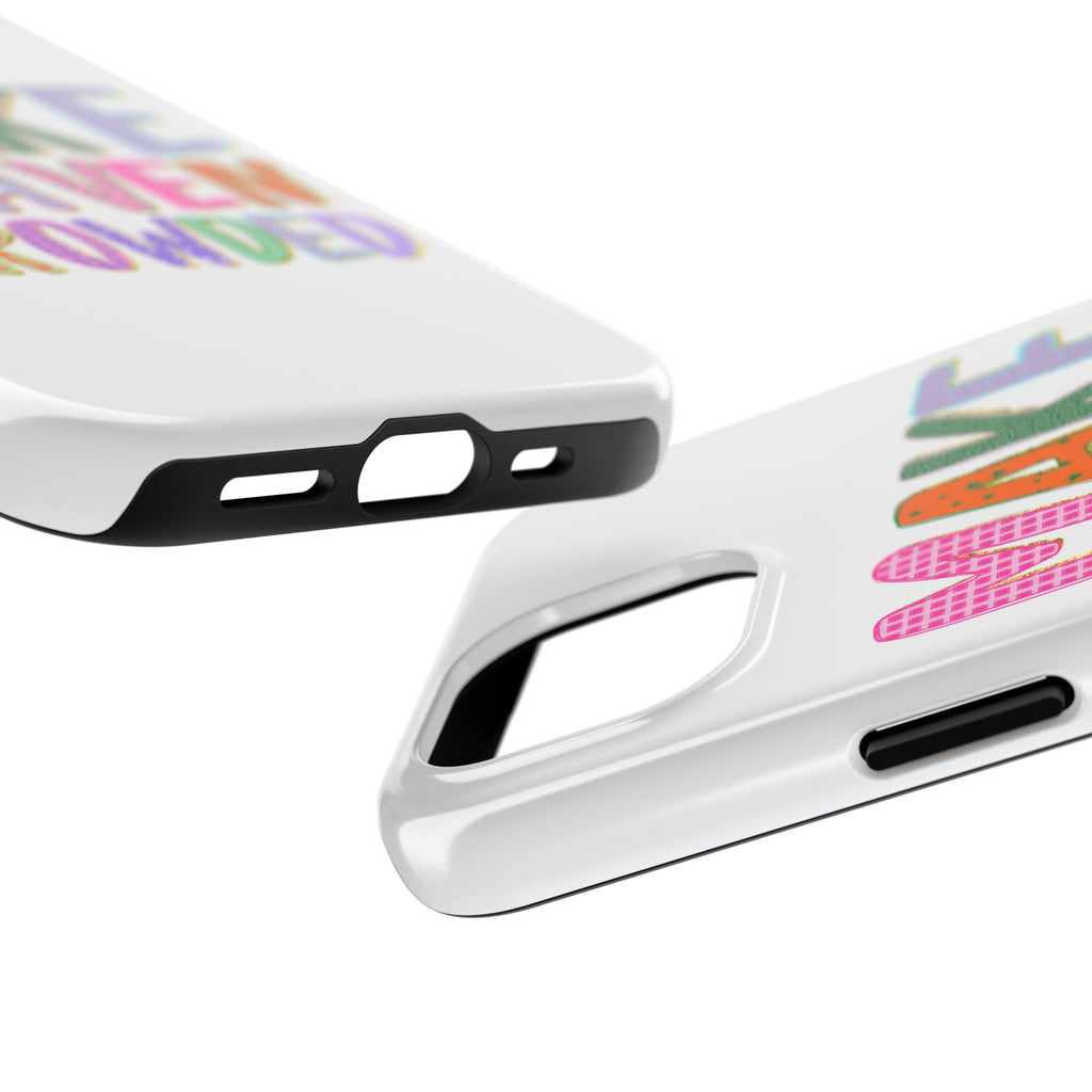 Make Heaven Crowded Tough Phone Case — Colorful Inspirational Protective Phone Cover