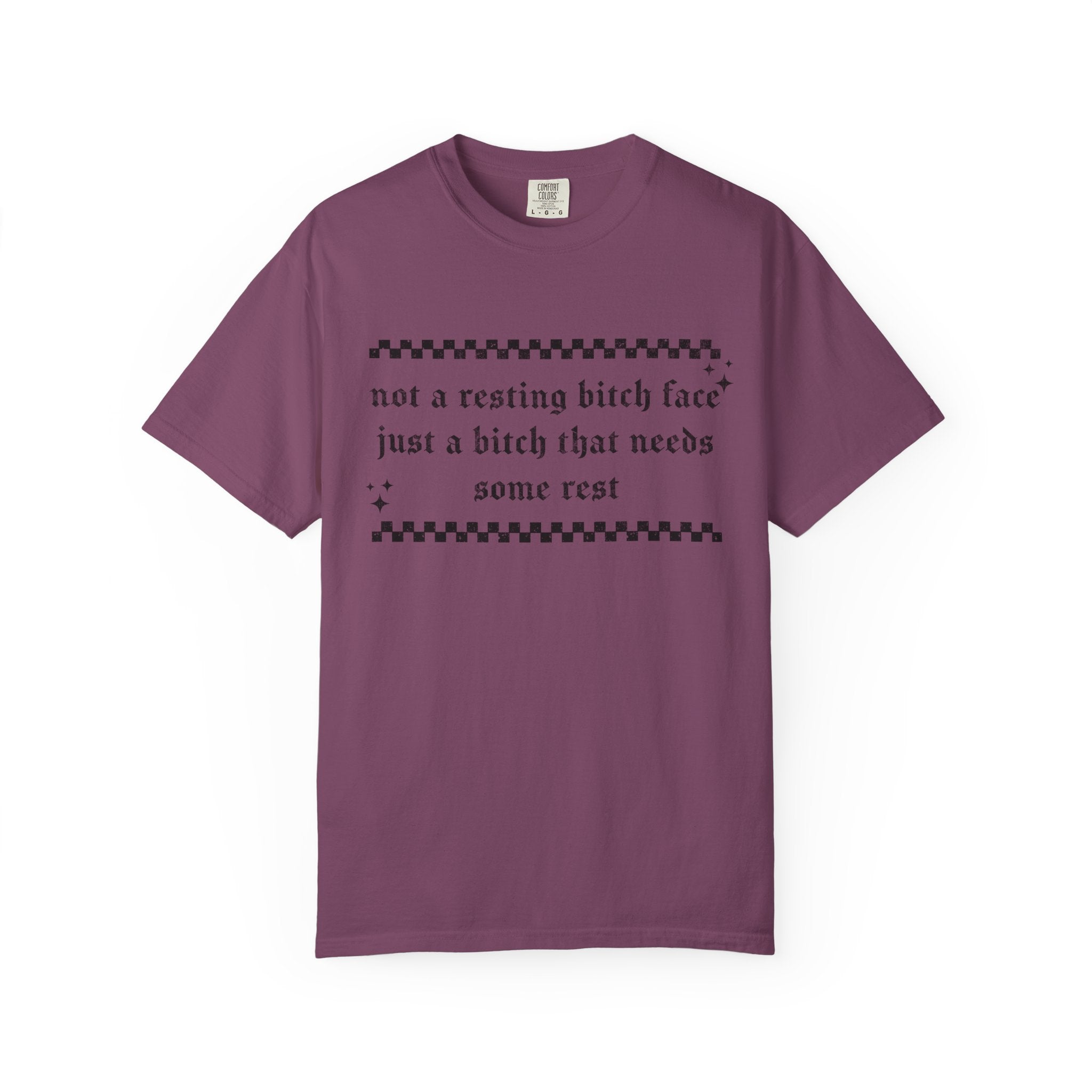 T-Shirt — "Not a Resting Bitch Face, Just a Bitch That Needs Some Rest"