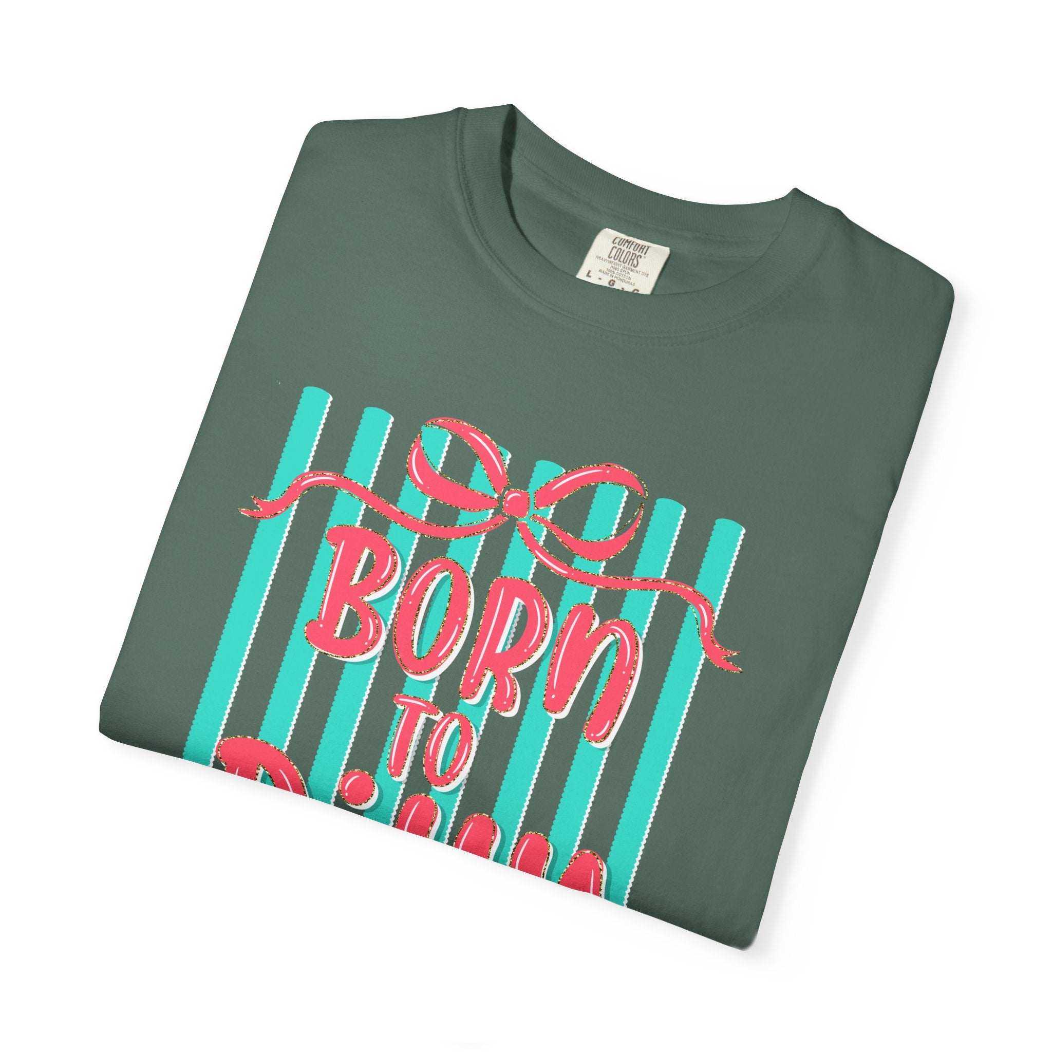 Born to Dilly Dally T-Shirt