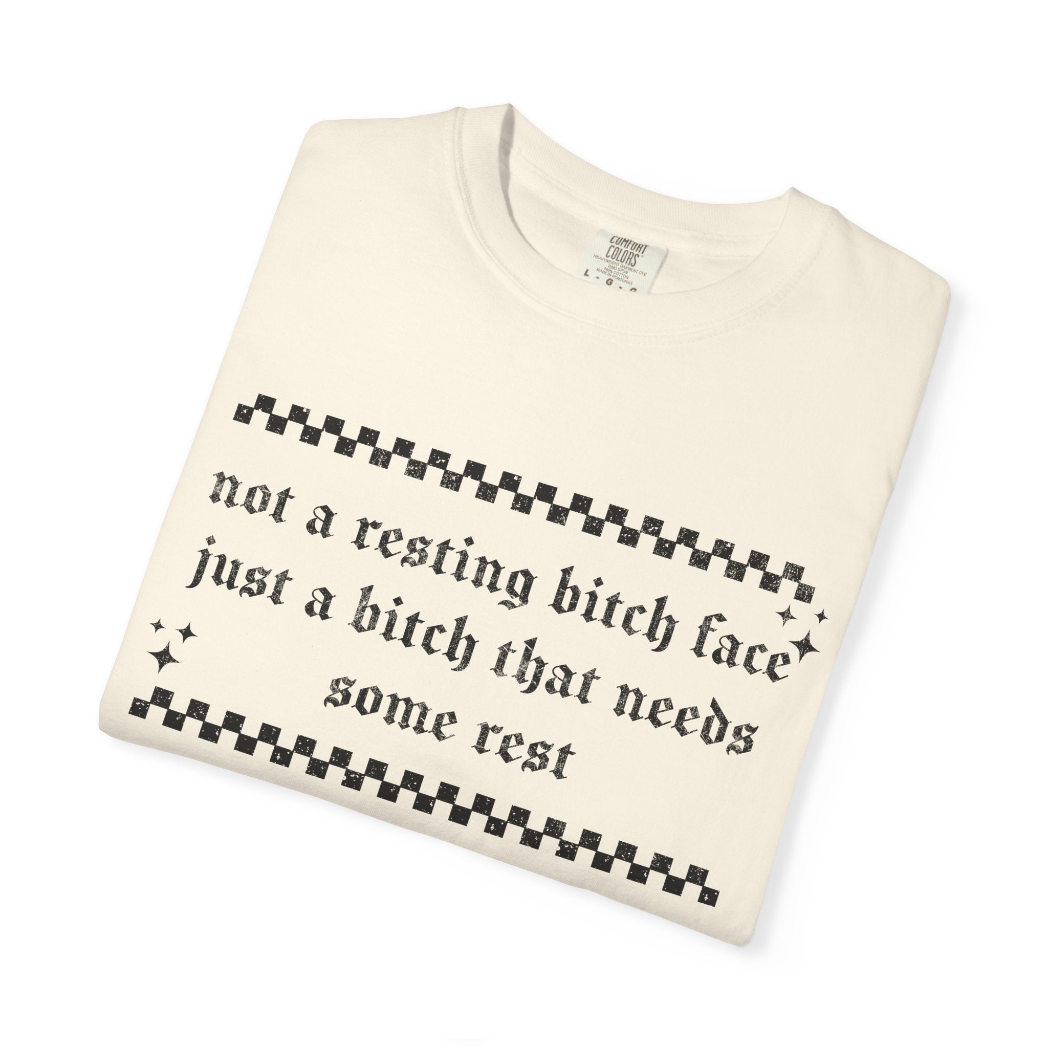 T-Shirt — "Not a Resting Bitch Face, Just a Bitch That Needs Some Rest"