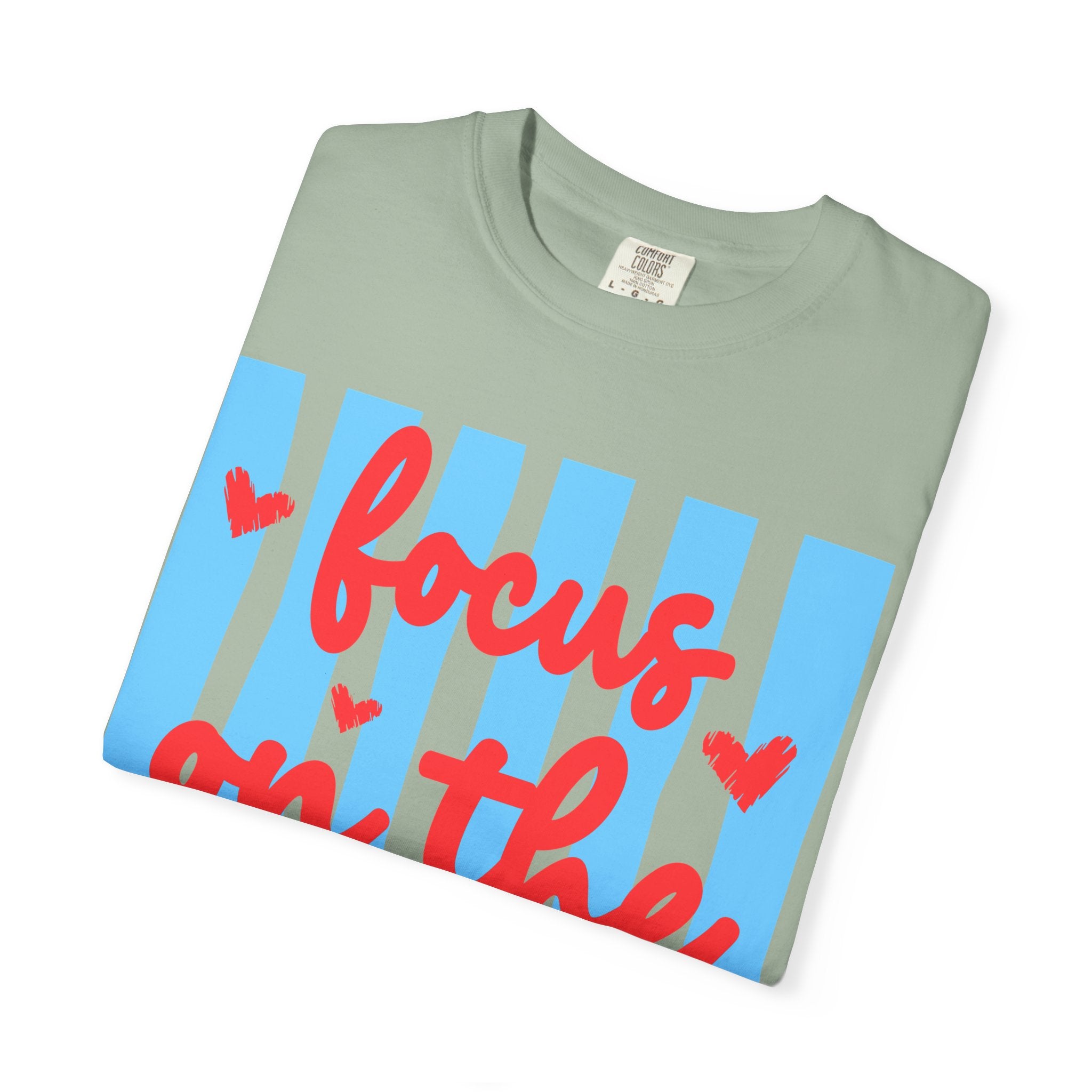 Focus on the Good T-Shirt — Positive Message Graphic Tee