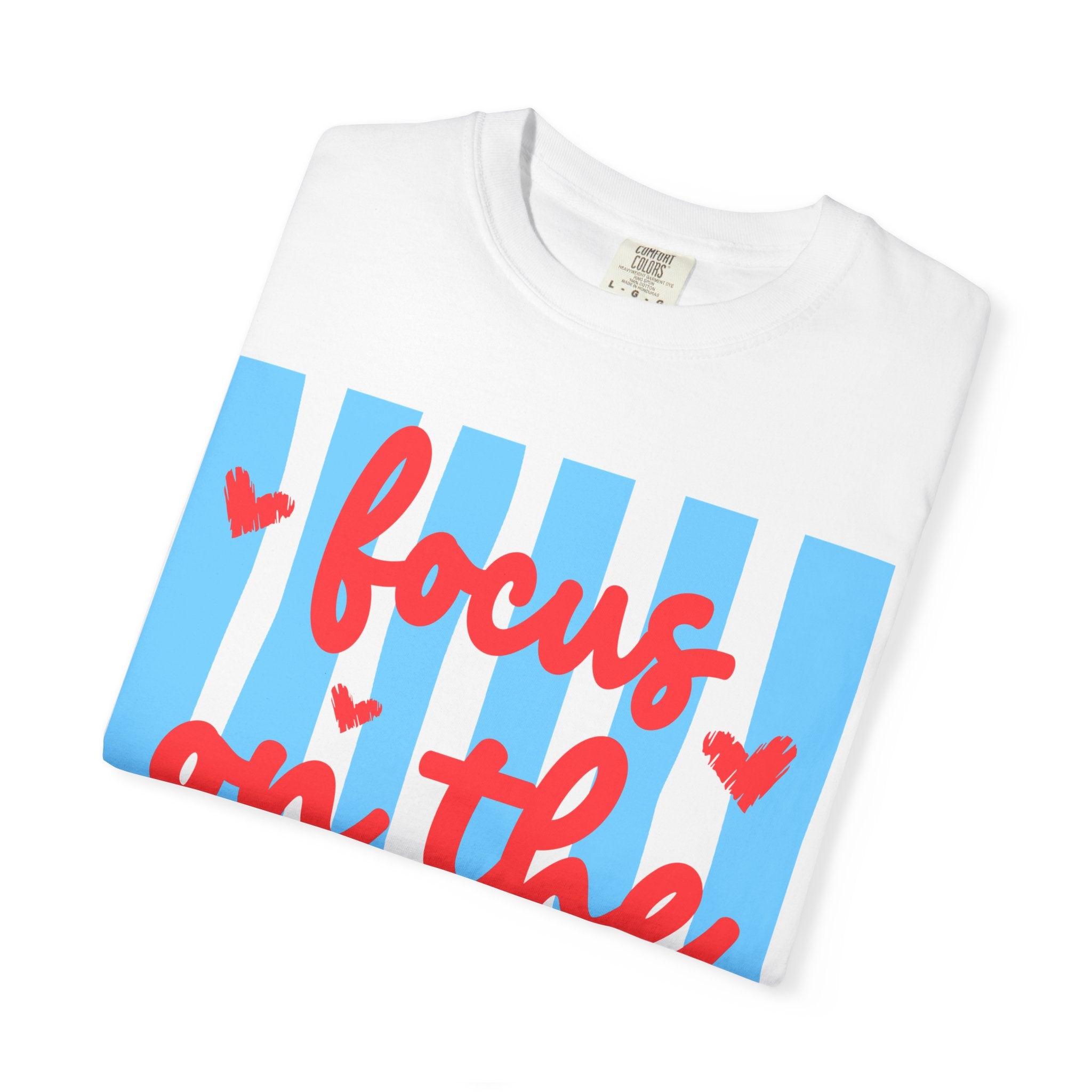 Focus on the Good T-Shirt — Positive Message Graphic Tee