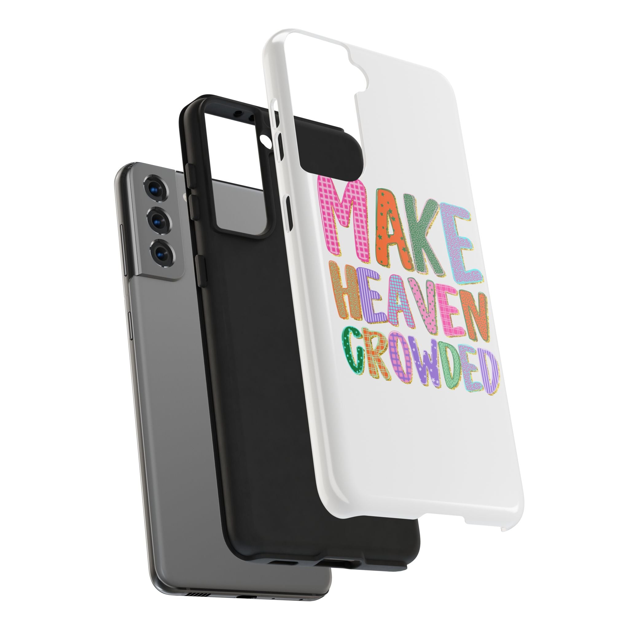 Make Heaven Crowded Tough Phone Case — Colorful Inspirational Protective Phone Cover