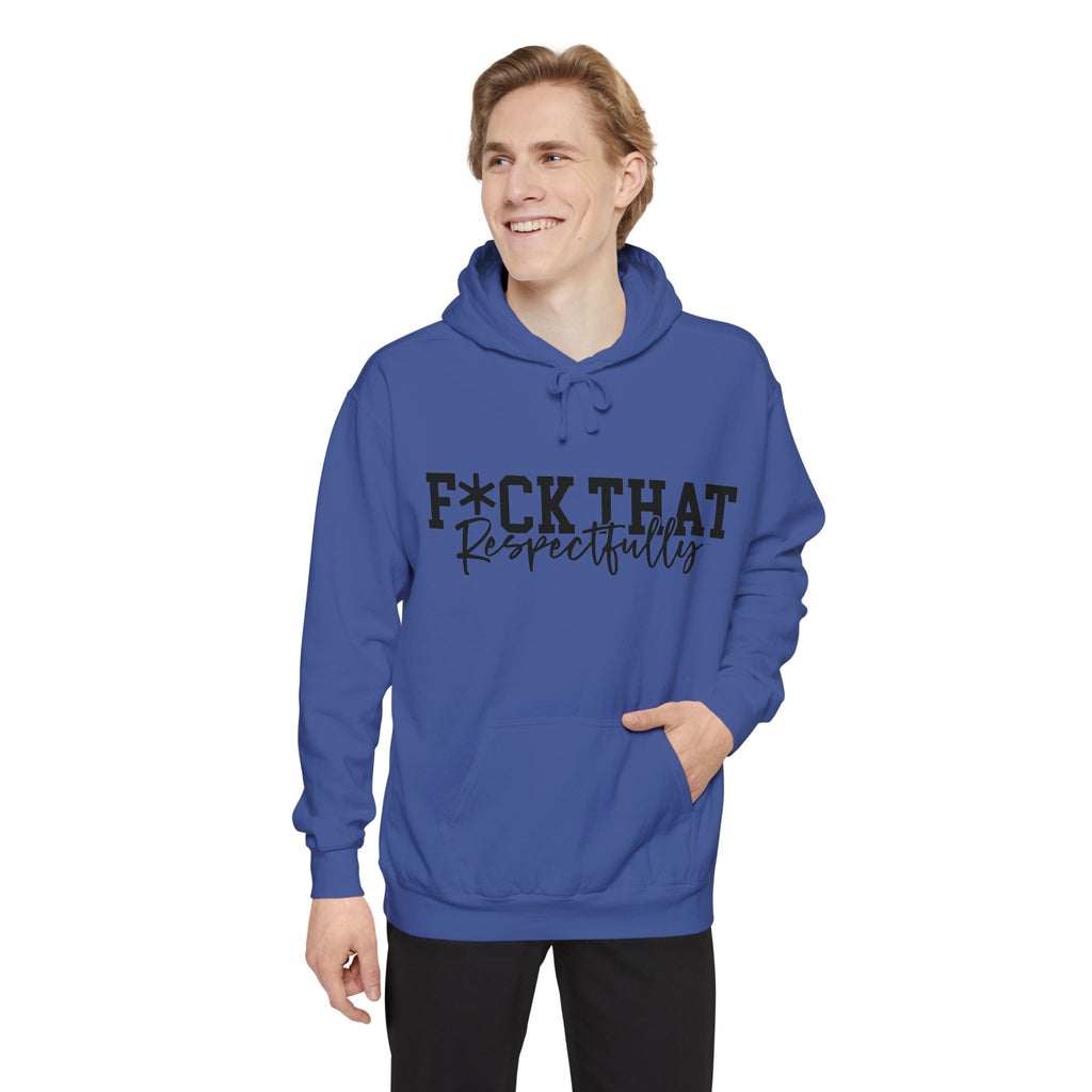 Graphic Hoodie — "F*CK THAT Respectfully" Bold Script Streetwear
