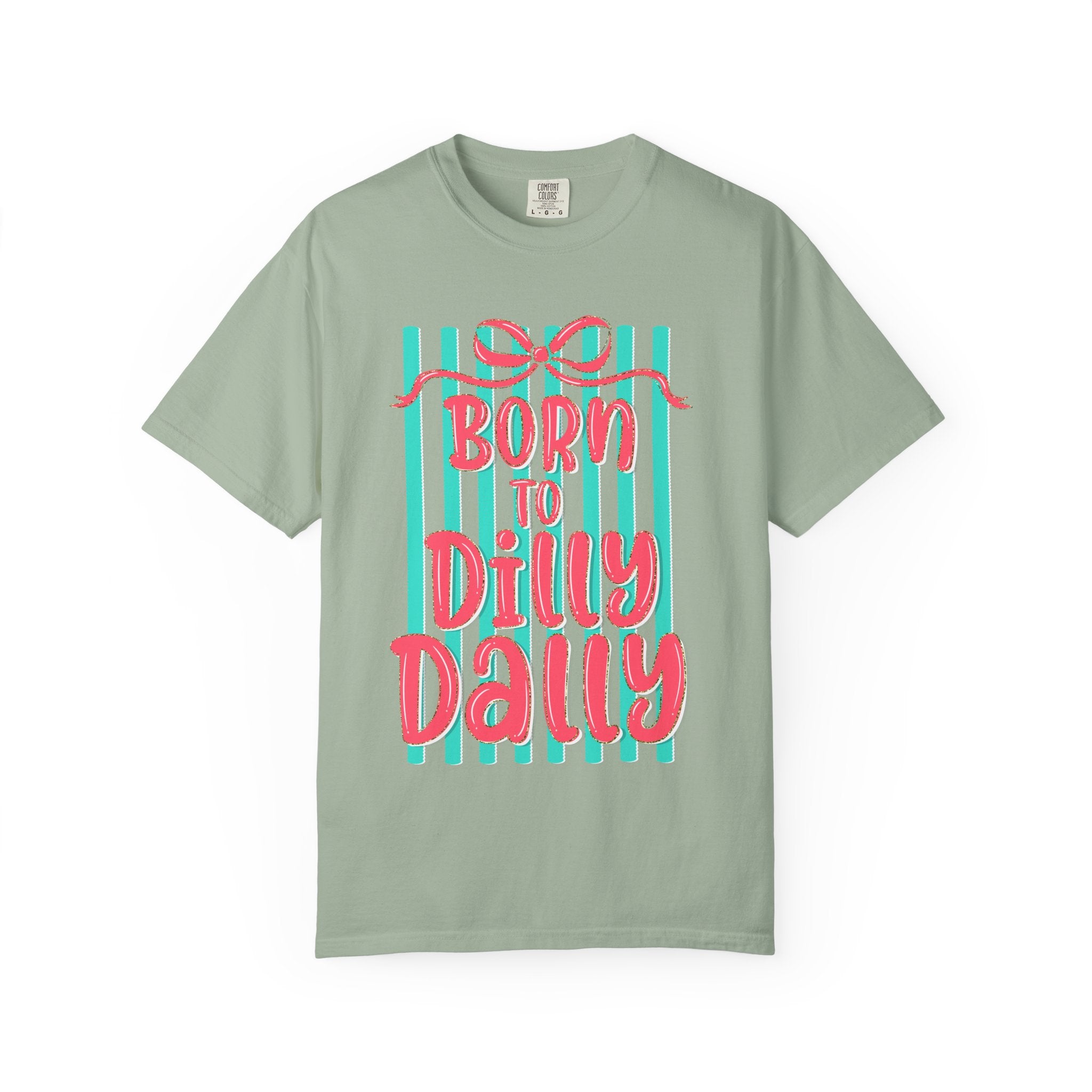 Born to Dilly Dally T-Shirt