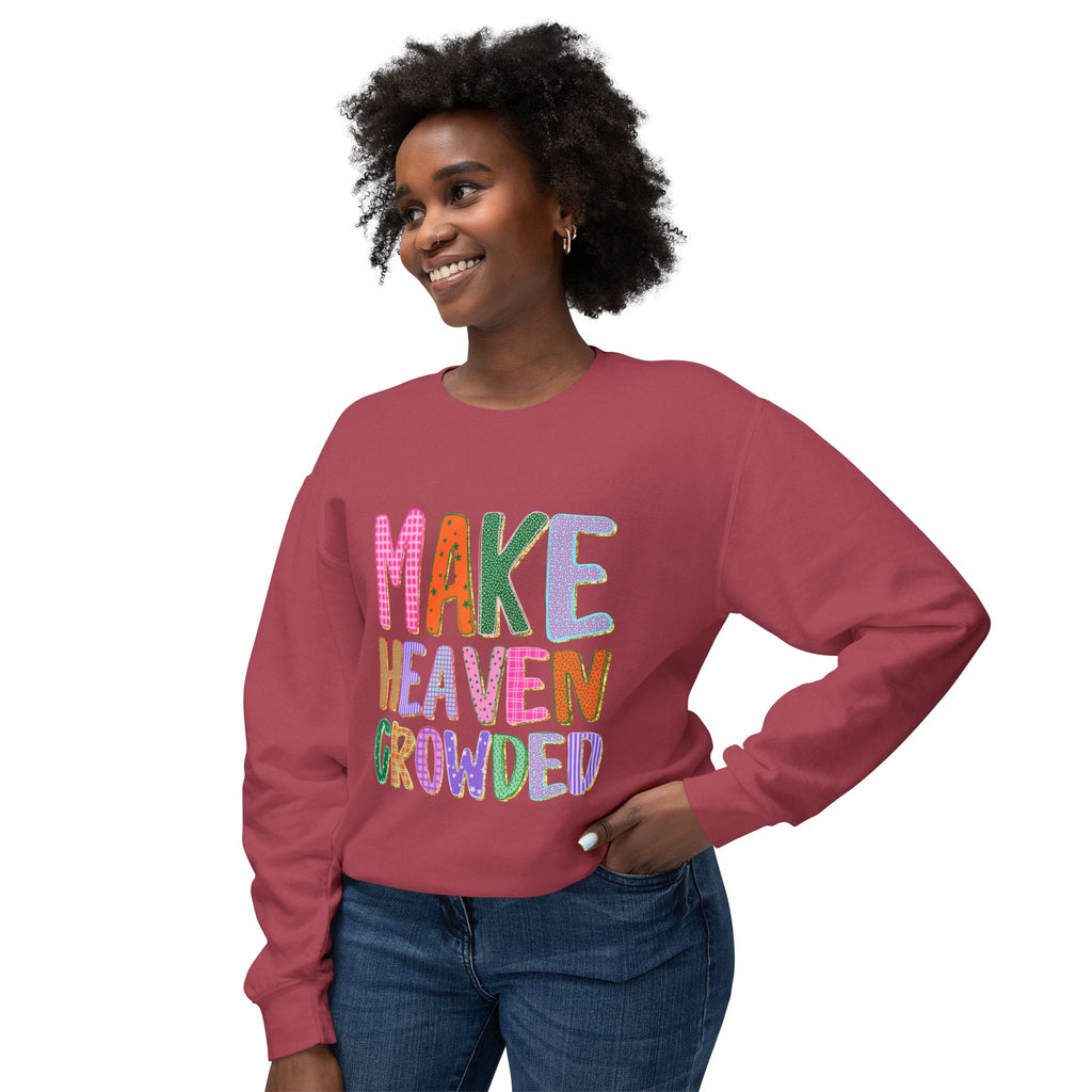 Make Heaven Crowded Crewneck Sweatshirt — Colorful Inspirational Christian Pullover