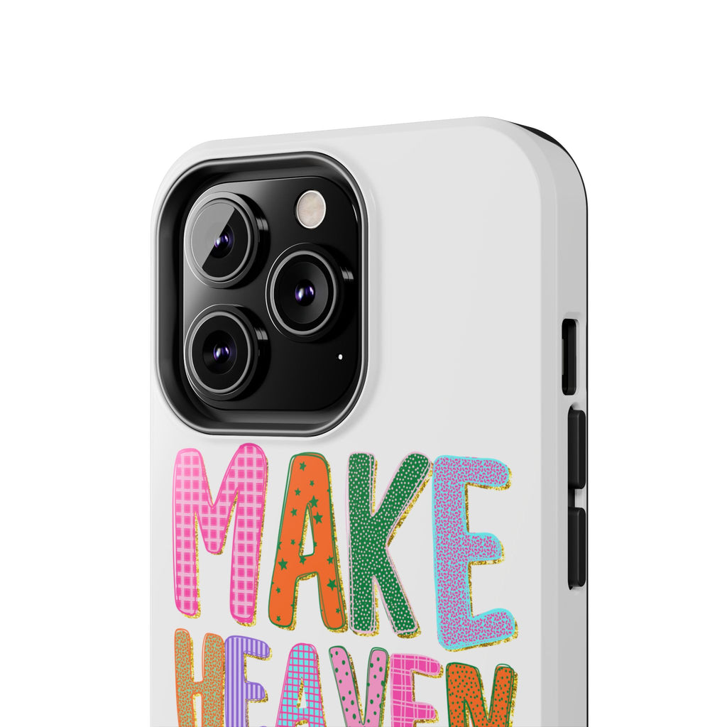 Make Heaven Crowded Tough Phone Case — Colorful Inspirational Protective Phone Cover