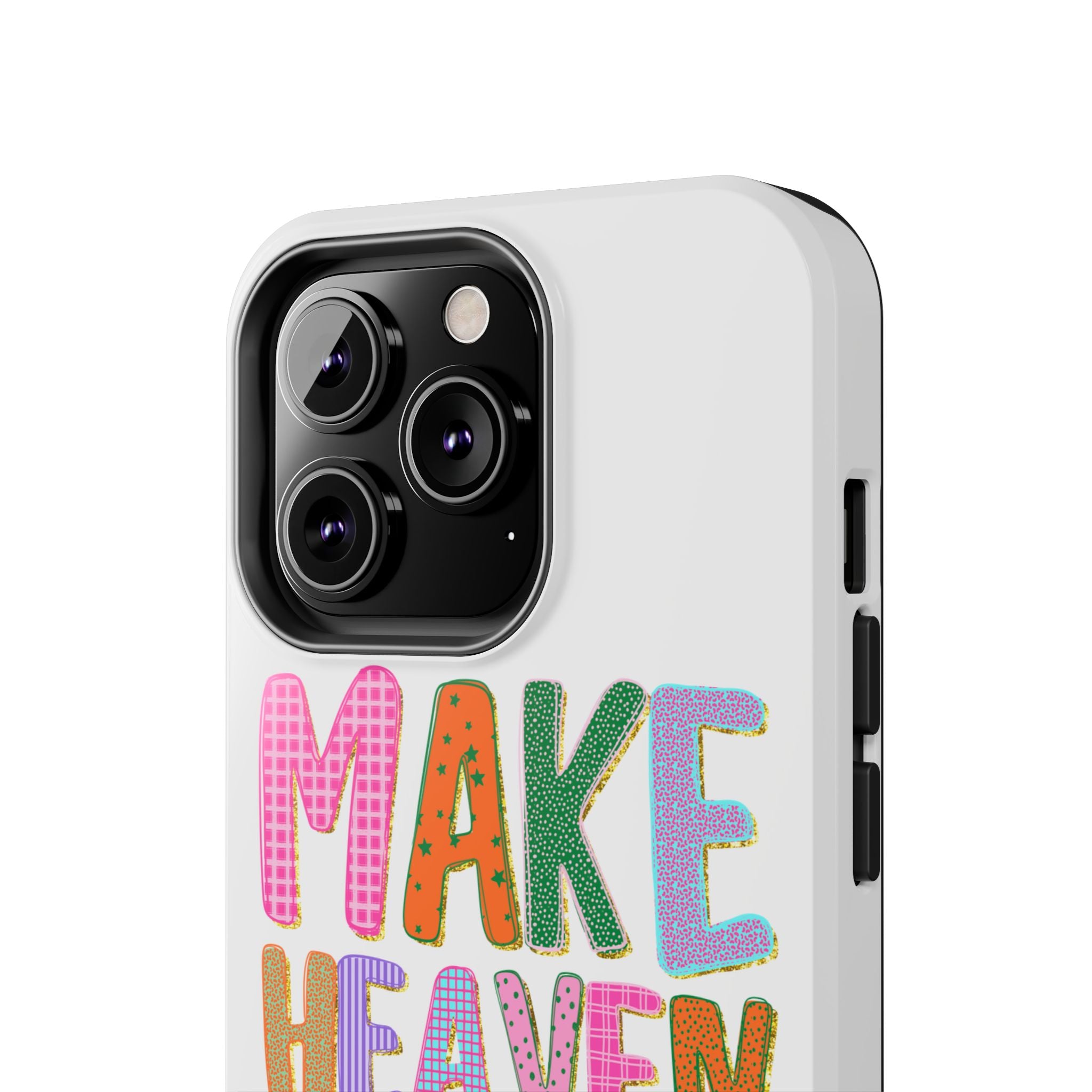 Make Heaven Crowded Tough Phone Case — Colorful Inspirational Protective Phone Cover
