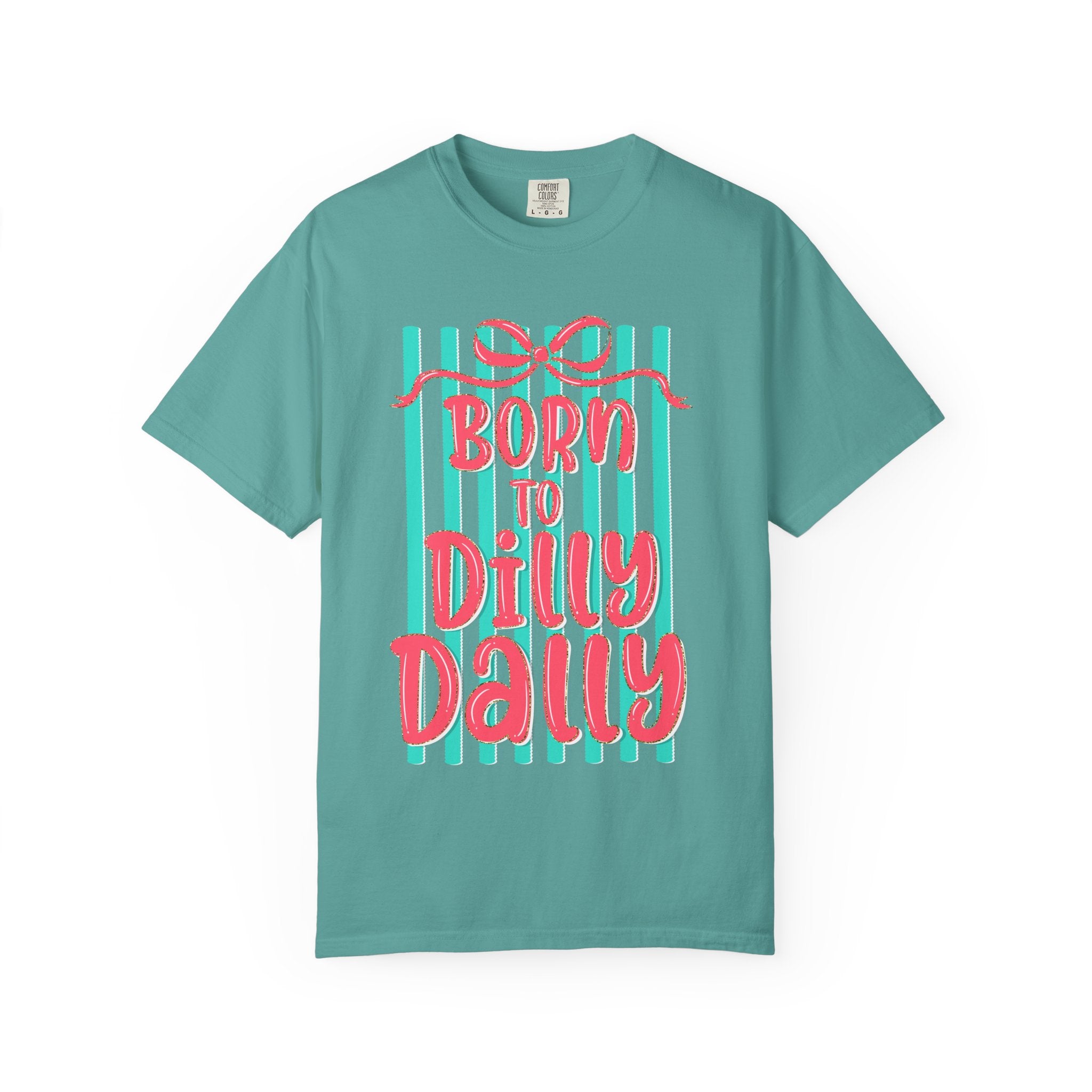 Born to Dilly Dally T-Shirt