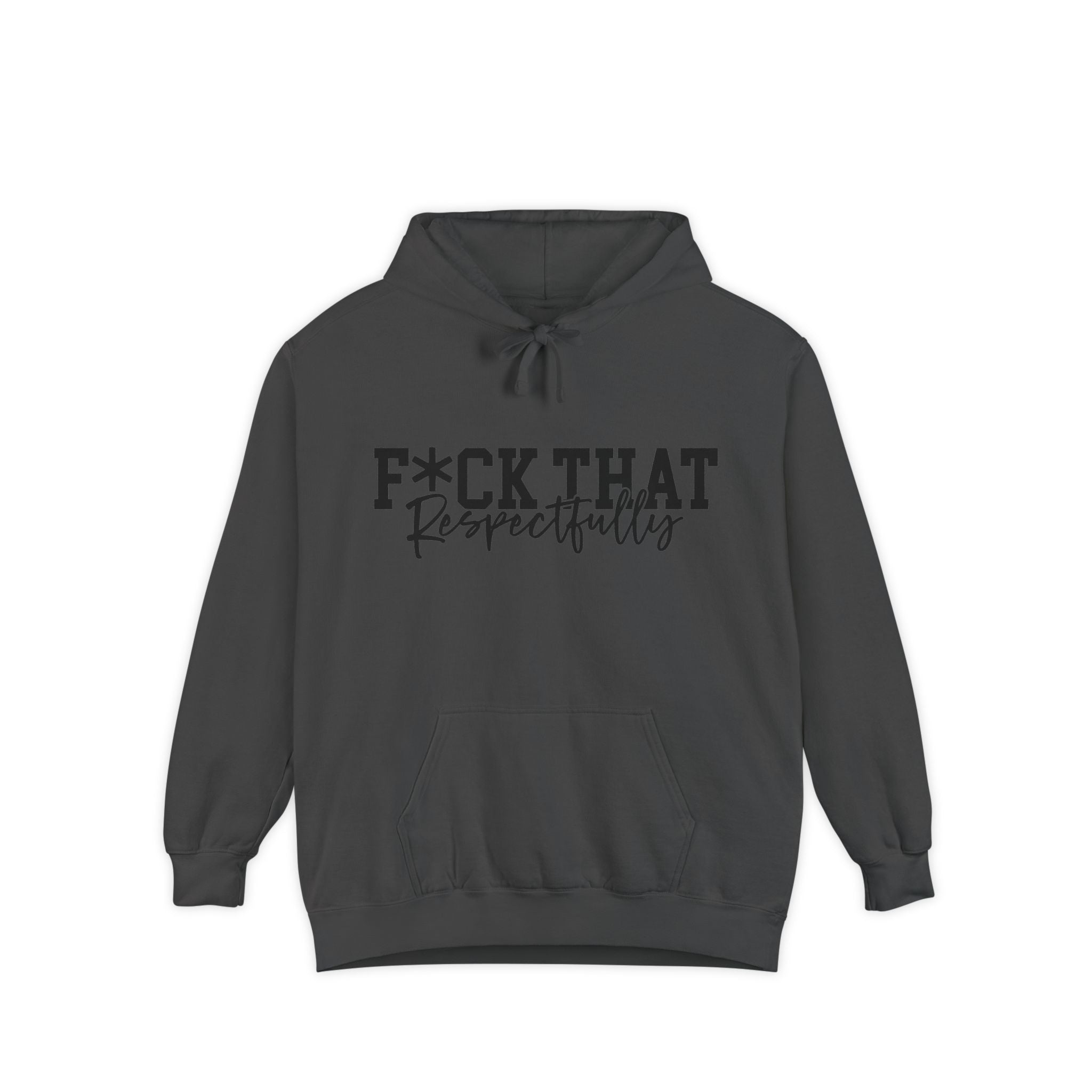 Graphic Hoodie — "F*CK THAT Respectfully" Bold Script Streetwear