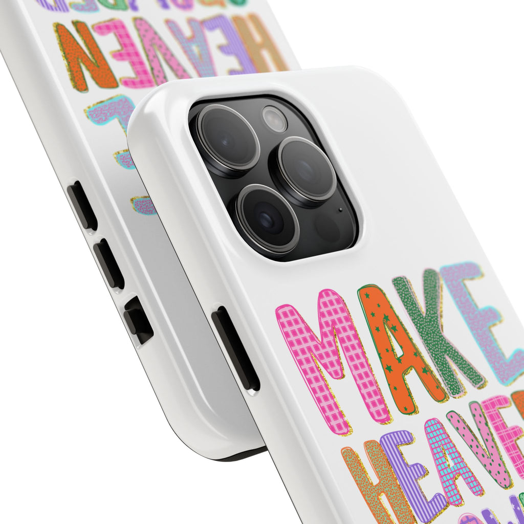 Make Heaven Crowded Tough Phone Case — Colorful Inspirational Protective Phone Cover