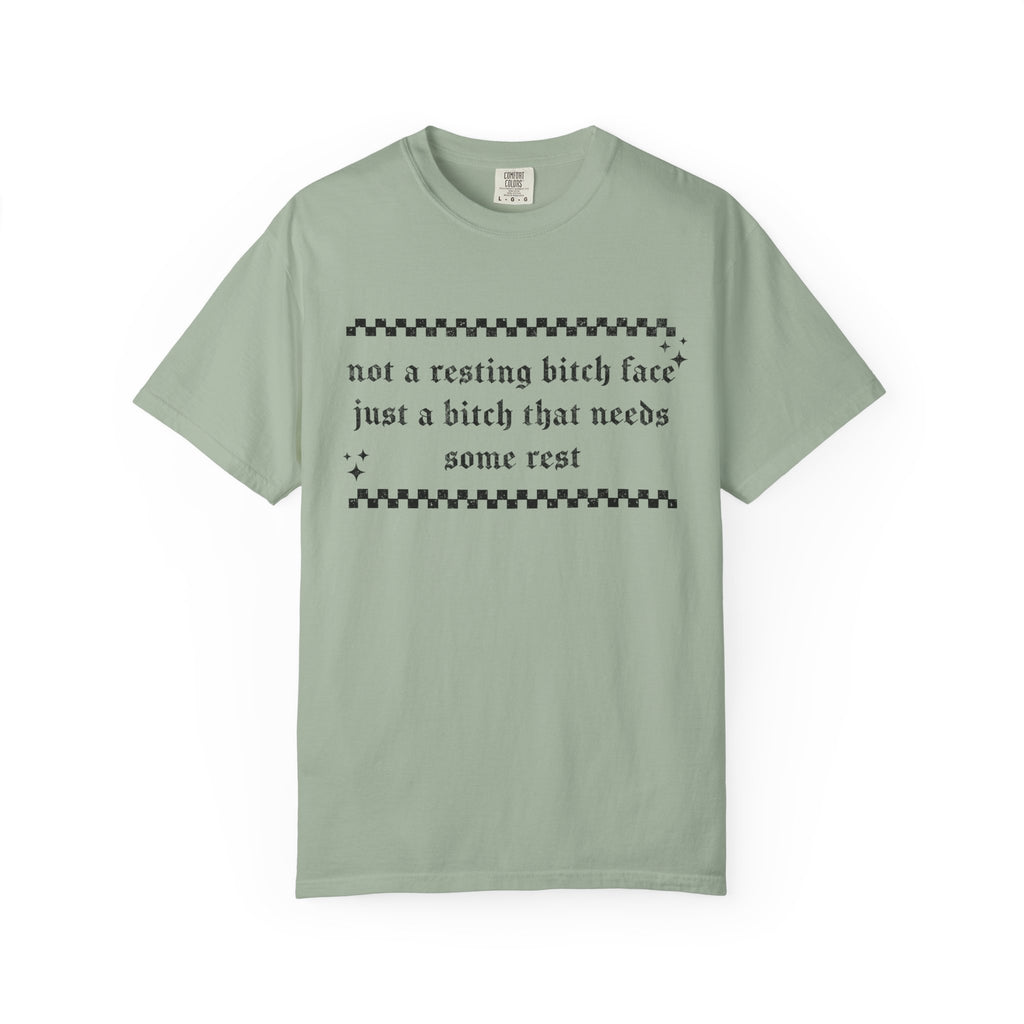T-Shirt — "Not a Resting Bitch Face, Just a Bitch That Needs Some Rest"