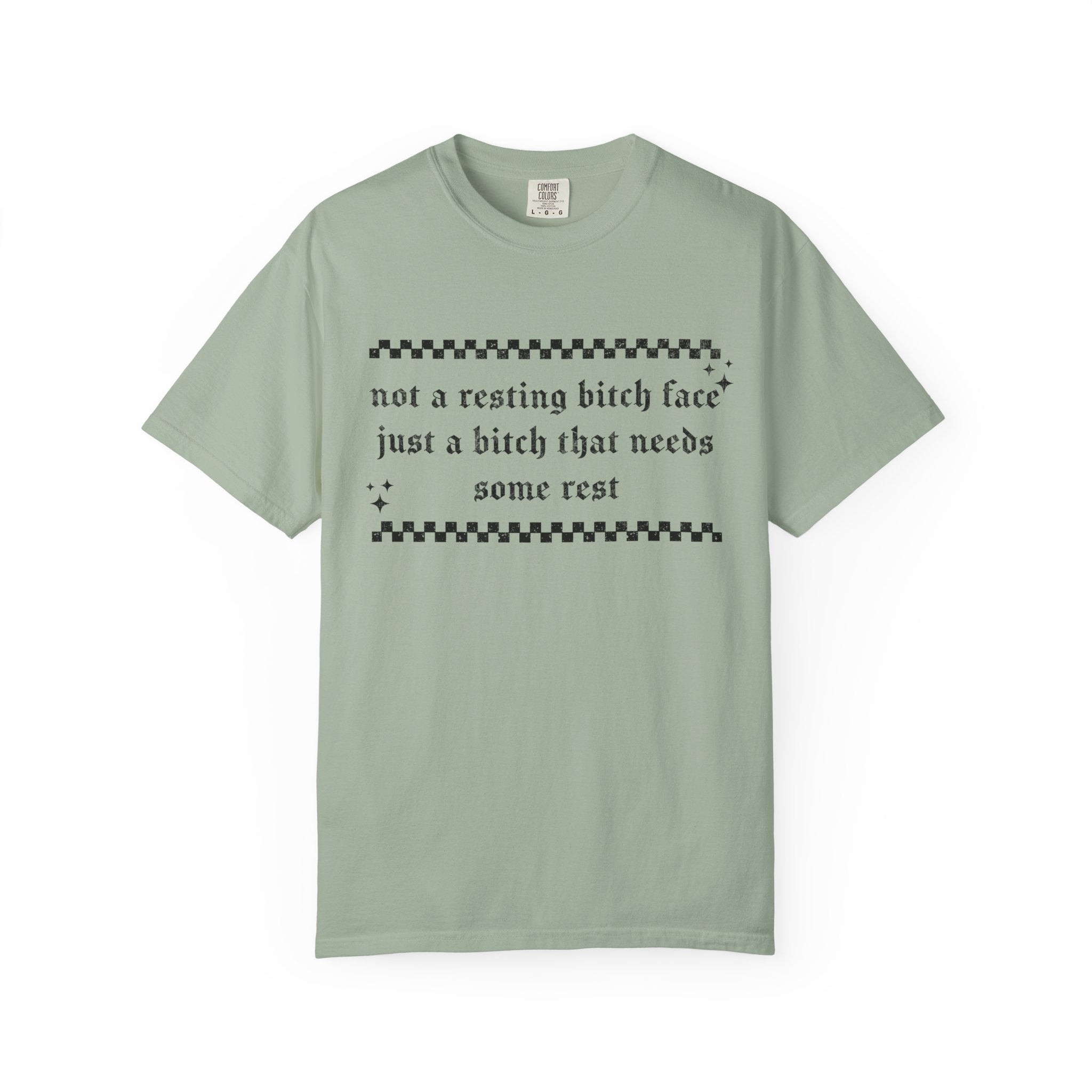 T-Shirt — "Not a Resting Bitch Face, Just a Bitch That Needs Some Rest"