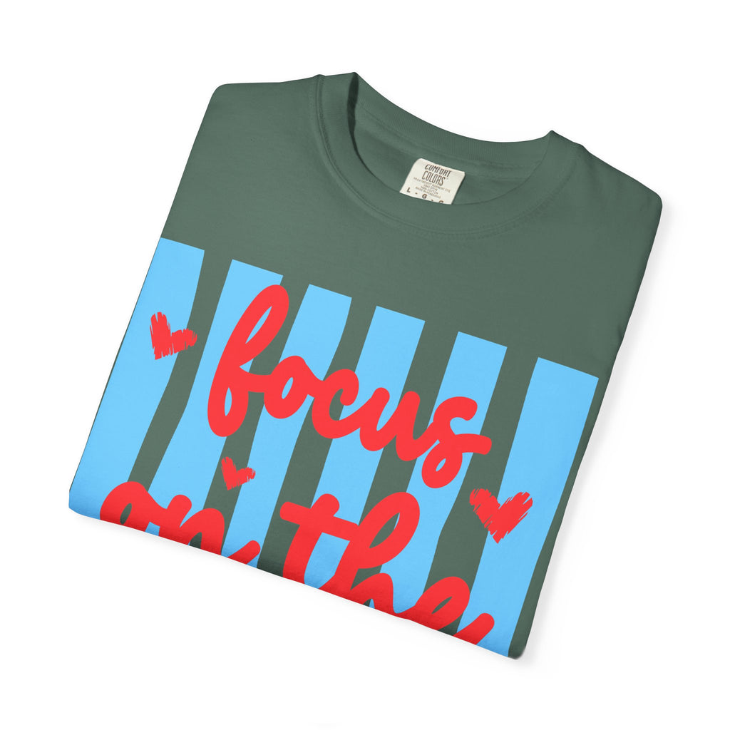 Focus on the Good T-Shirt — Positive Message Graphic Tee