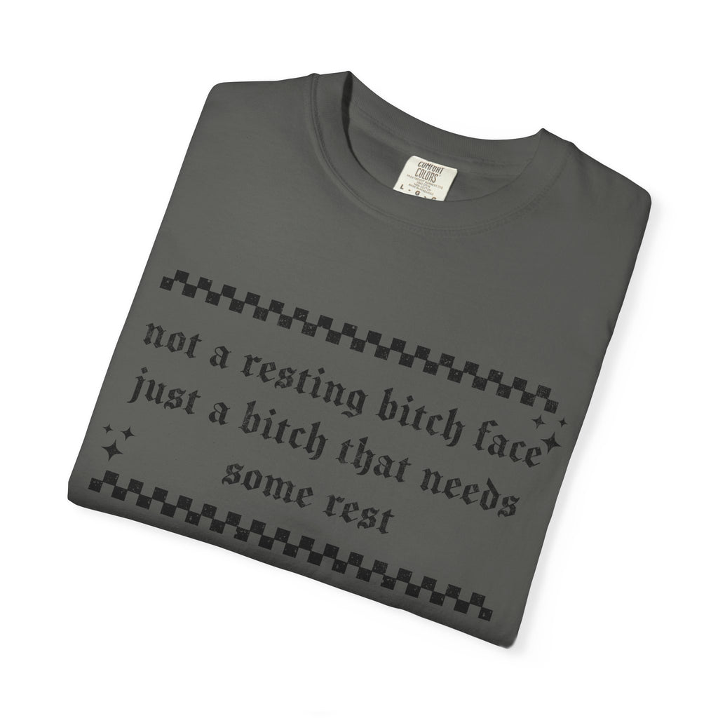 T-Shirt — "Not a Resting Bitch Face, Just a Bitch That Needs Some Rest"
