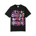 It's a Good Day for Learning T-Shirt — Cute Back-to-School Teacher & Student Tee
