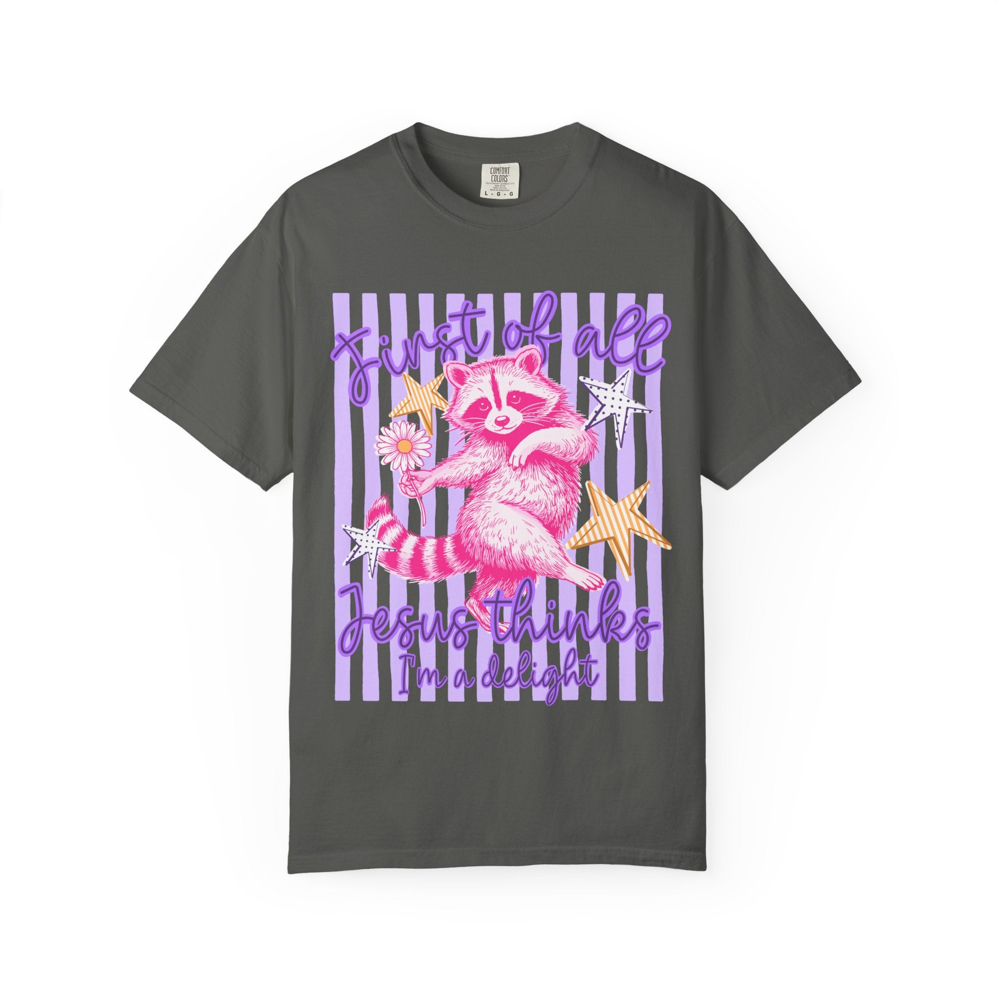 Christian Graphic T-Shirt — "First of All Jesus Thinks I’m a Delight" Cute Raccoon