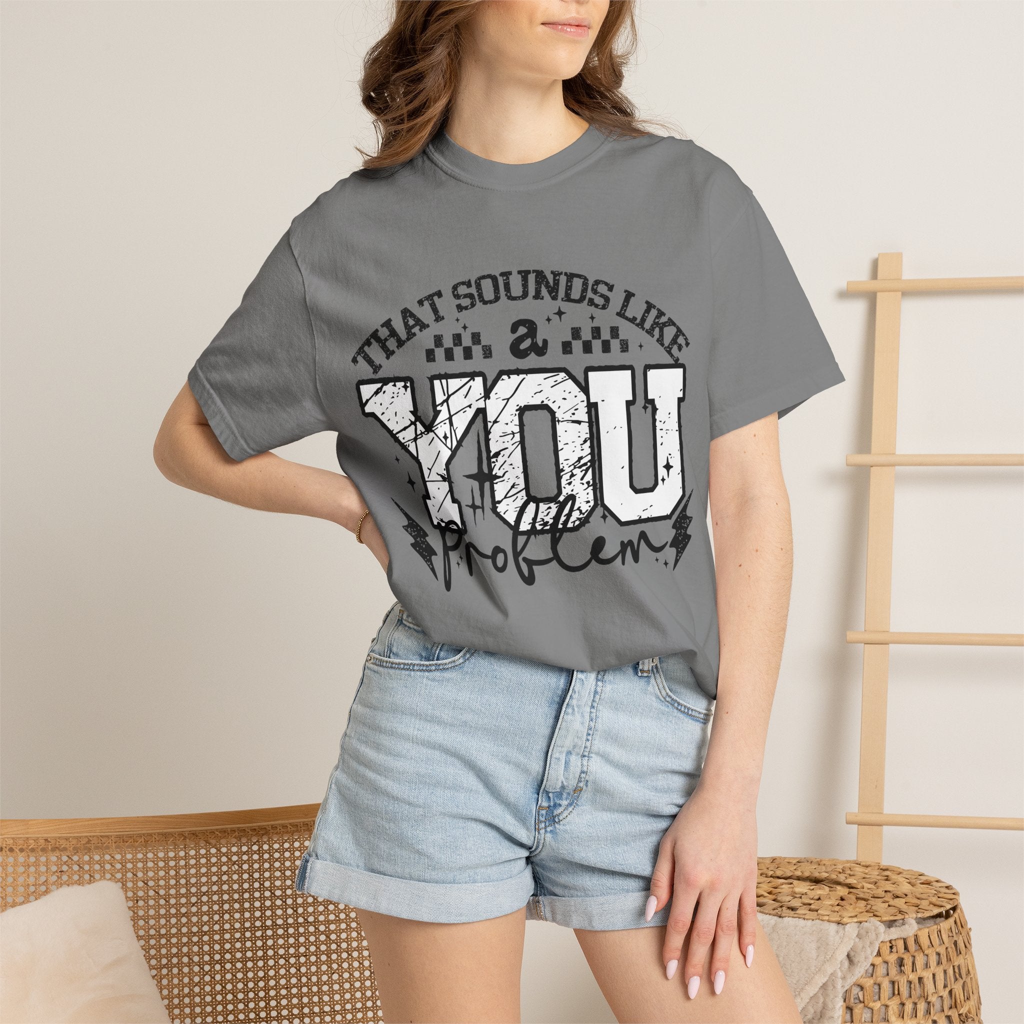 Sounds like a YOU problem Unisex Garment-Dyed T-shirt