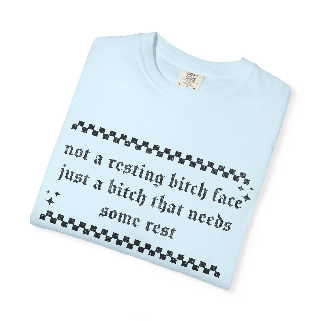 T-Shirt — "Not a Resting Bitch Face, Just a Bitch That Needs Some Rest"