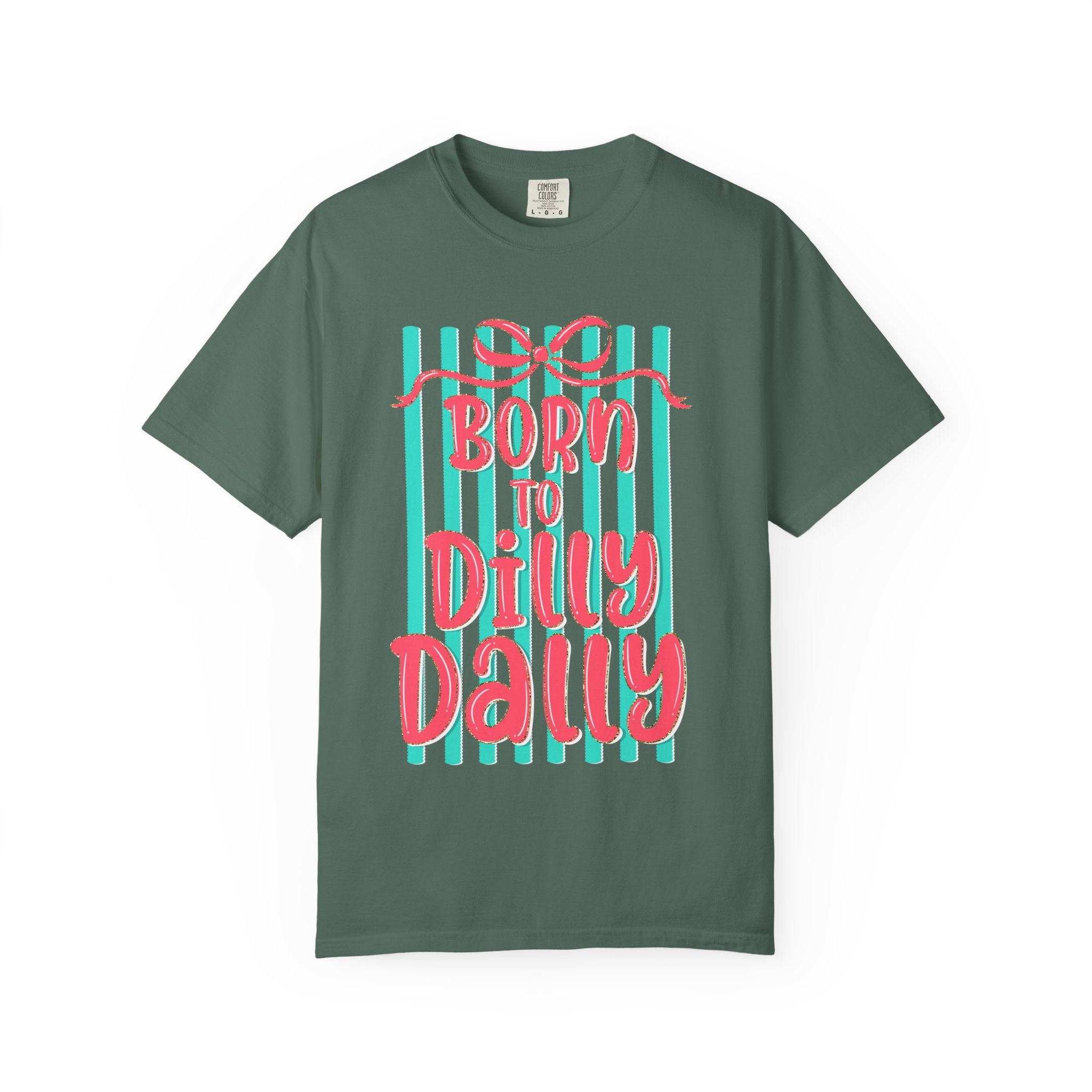 Born to Dilly Dally T-Shirt