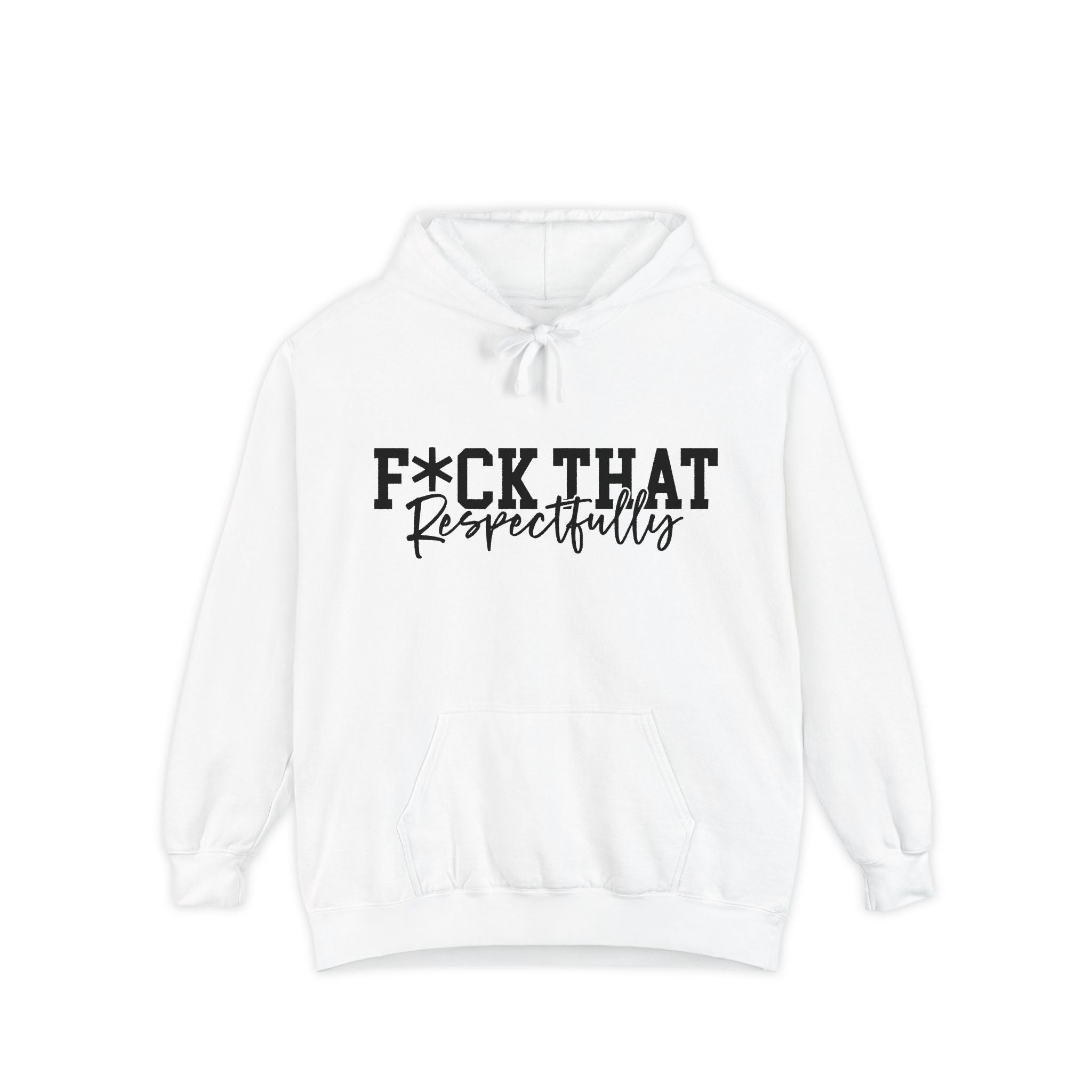Graphic Hoodie — "F*CK THAT Respectfully" Bold Script Streetwear