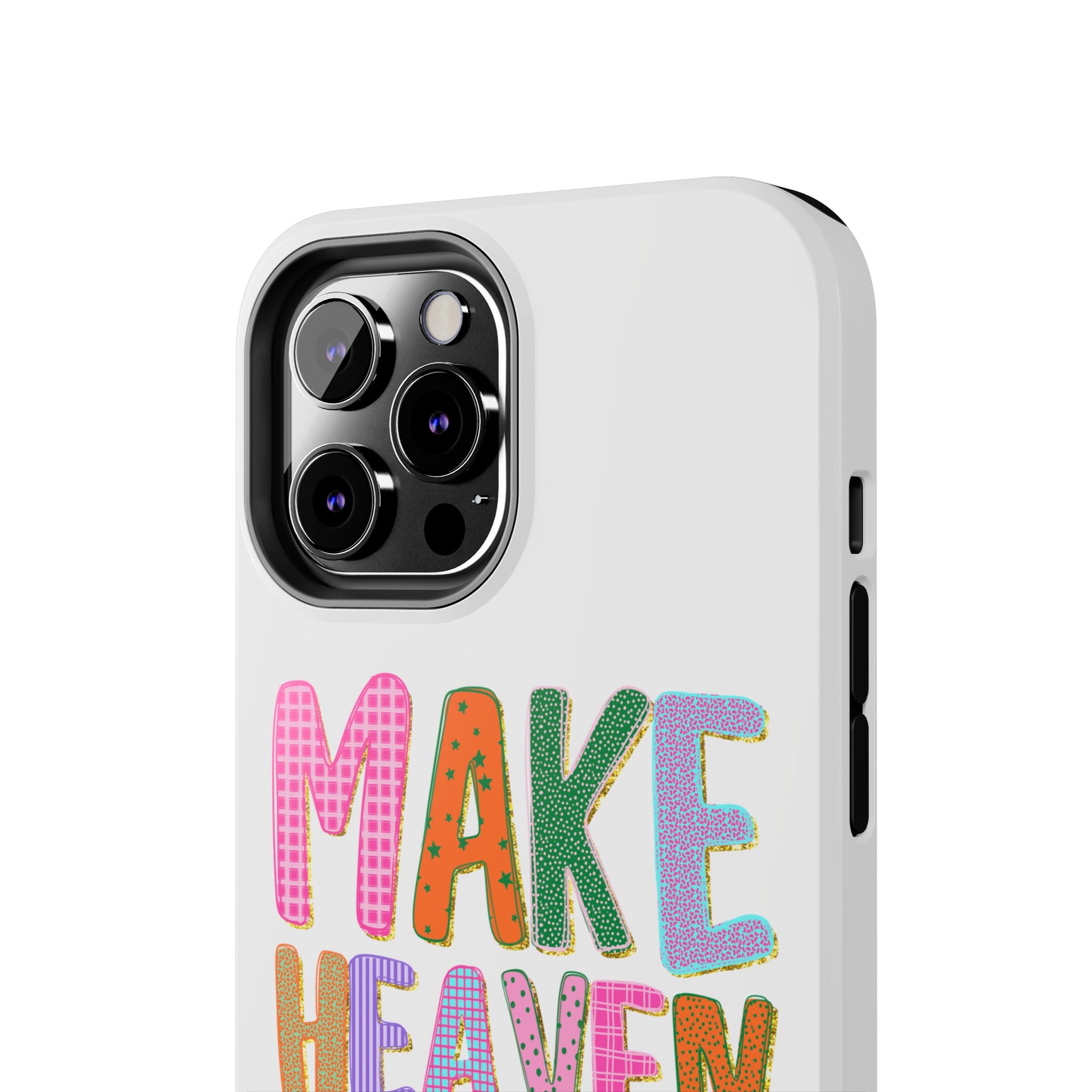 Make Heaven Crowded Tough Phone Case — Colorful Inspirational Protective Phone Cover
