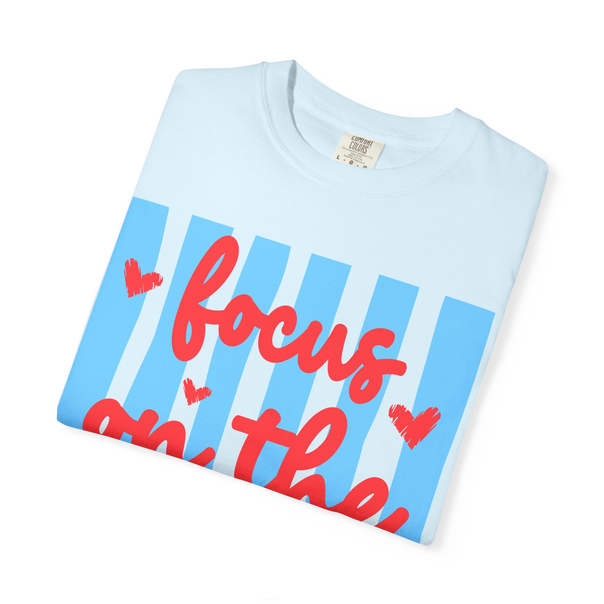 Focus on the Good T-Shirt — Positive Message Graphic Tee