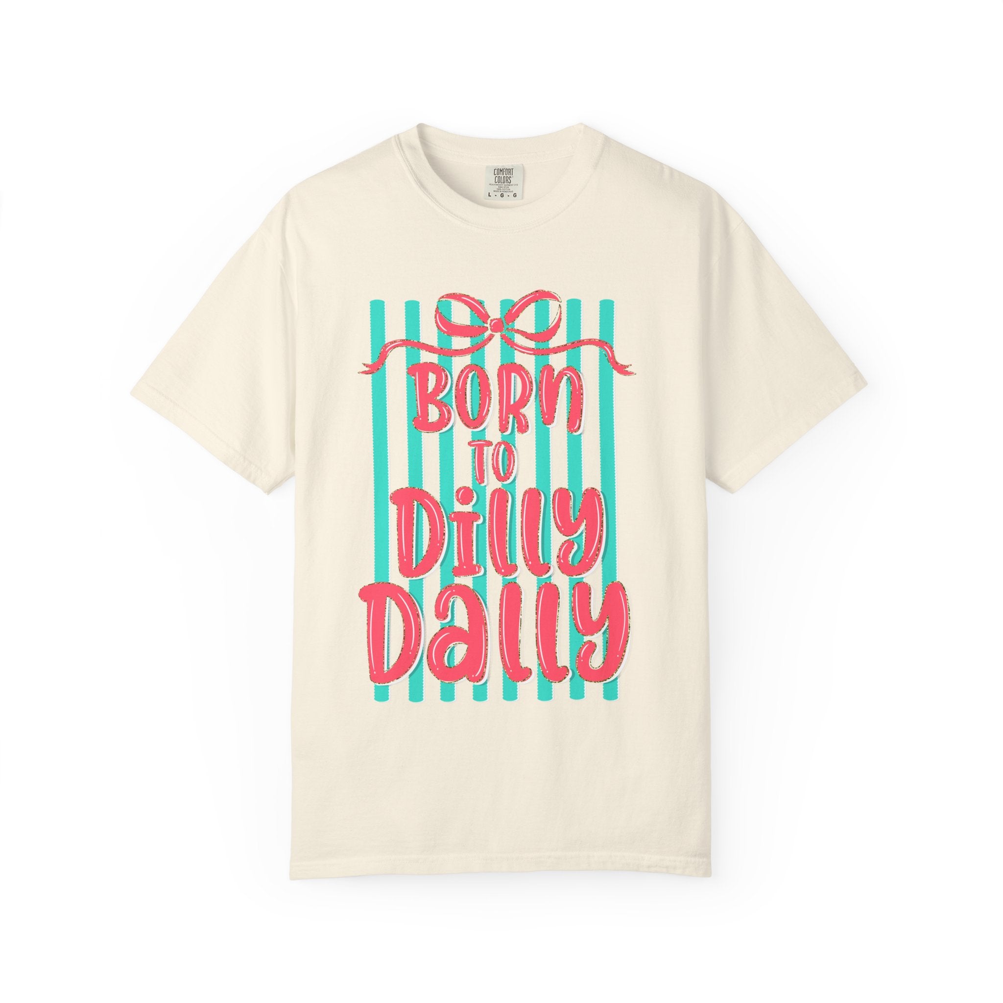 Born to Dilly Dally T-Shirt