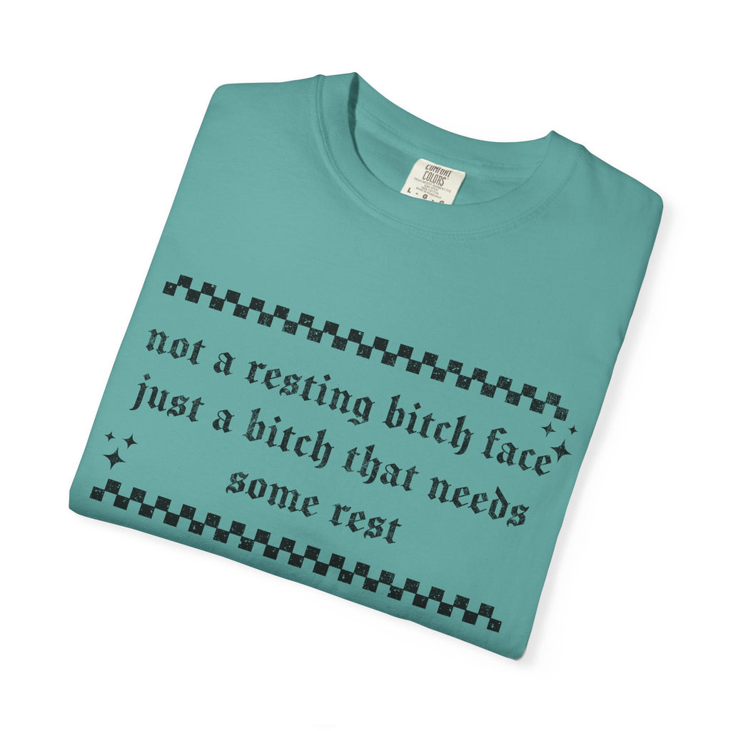 T-Shirt — "Not a Resting Bitch Face, Just a Bitch That Needs Some Rest"