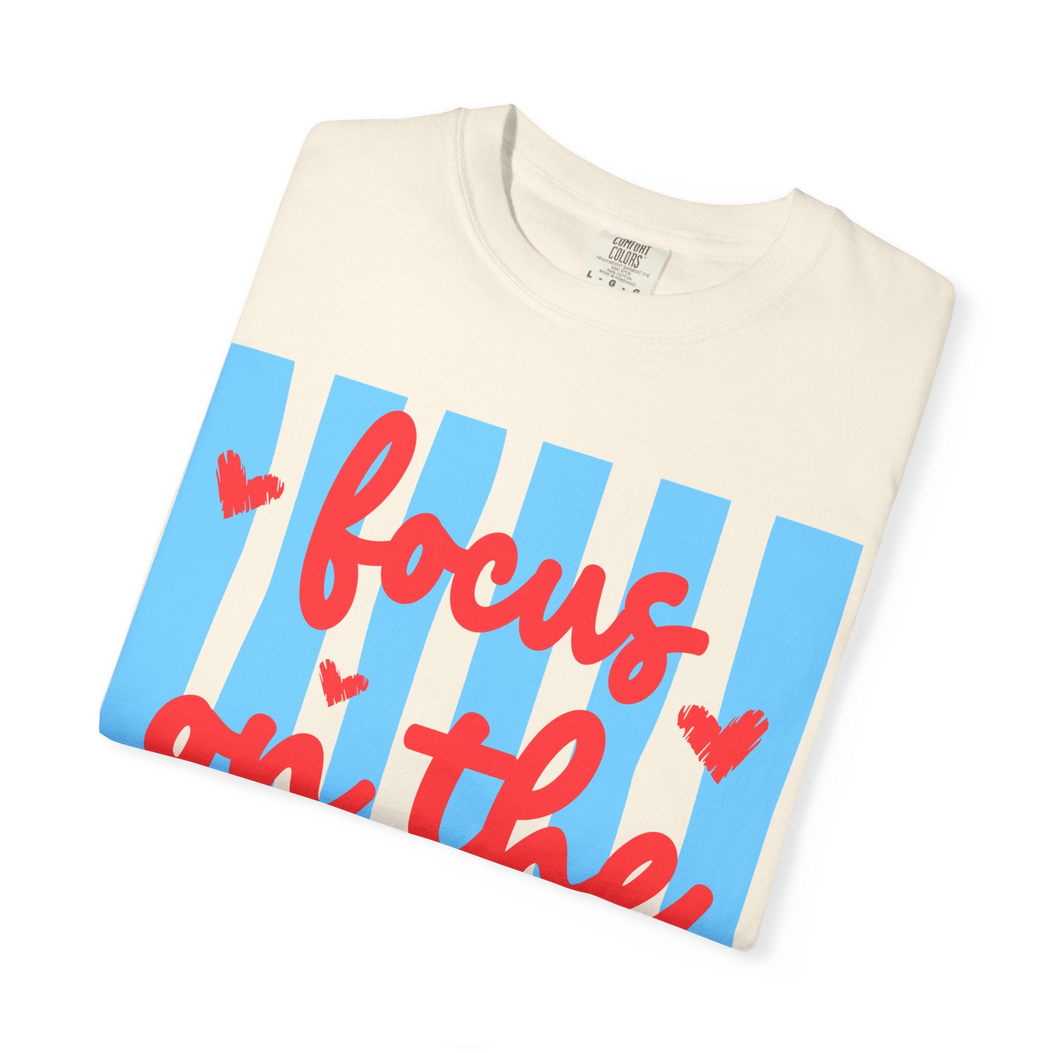 Focus on the Good T-Shirt — Positive Message Graphic Tee