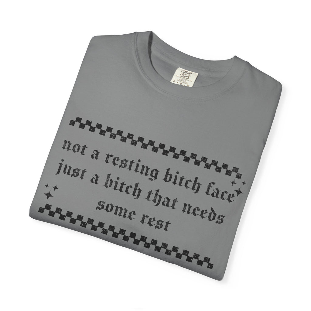 T-Shirt — "Not a Resting Bitch Face, Just a Bitch That Needs Some Rest"