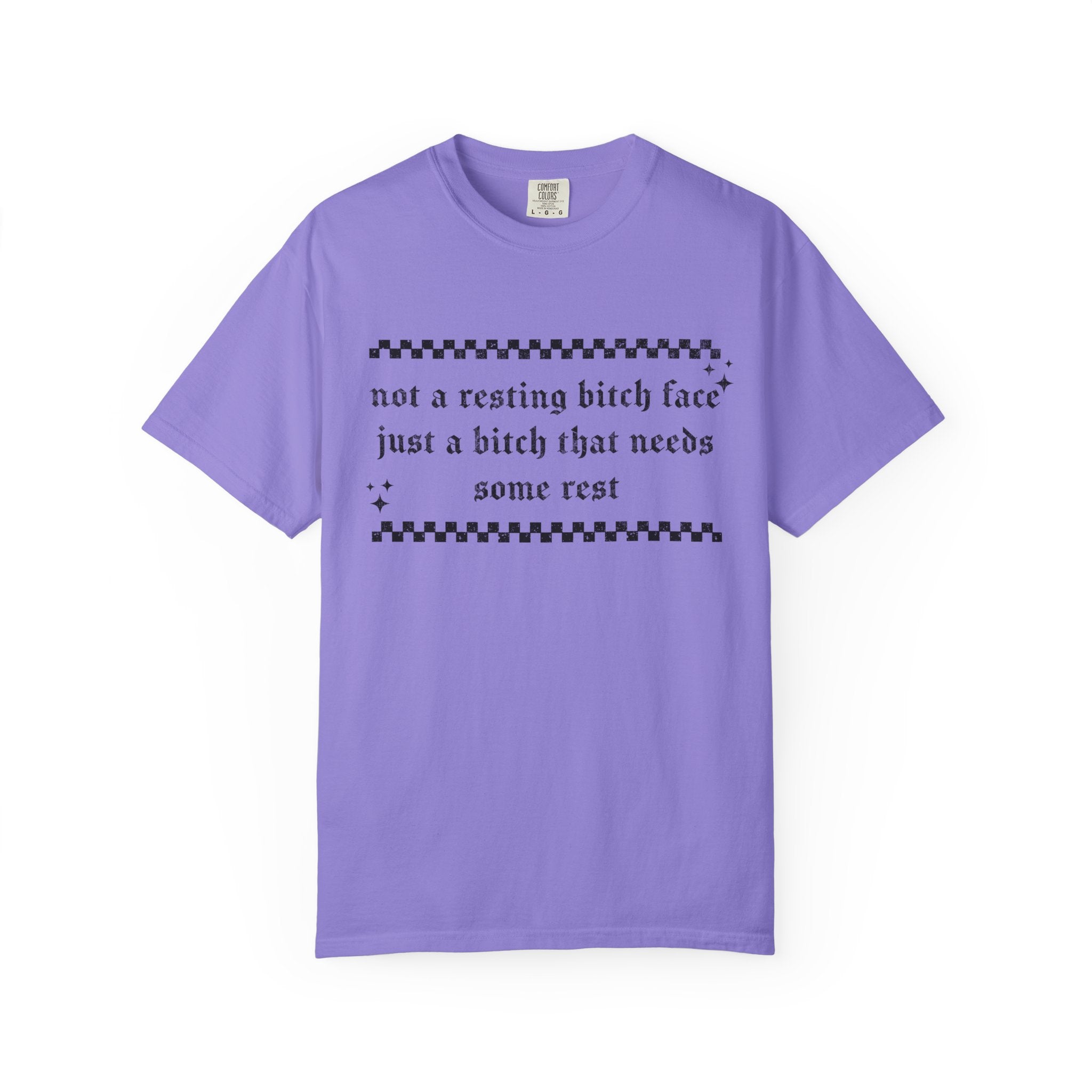T-Shirt — "Not a Resting Bitch Face, Just a Bitch That Needs Some Rest"