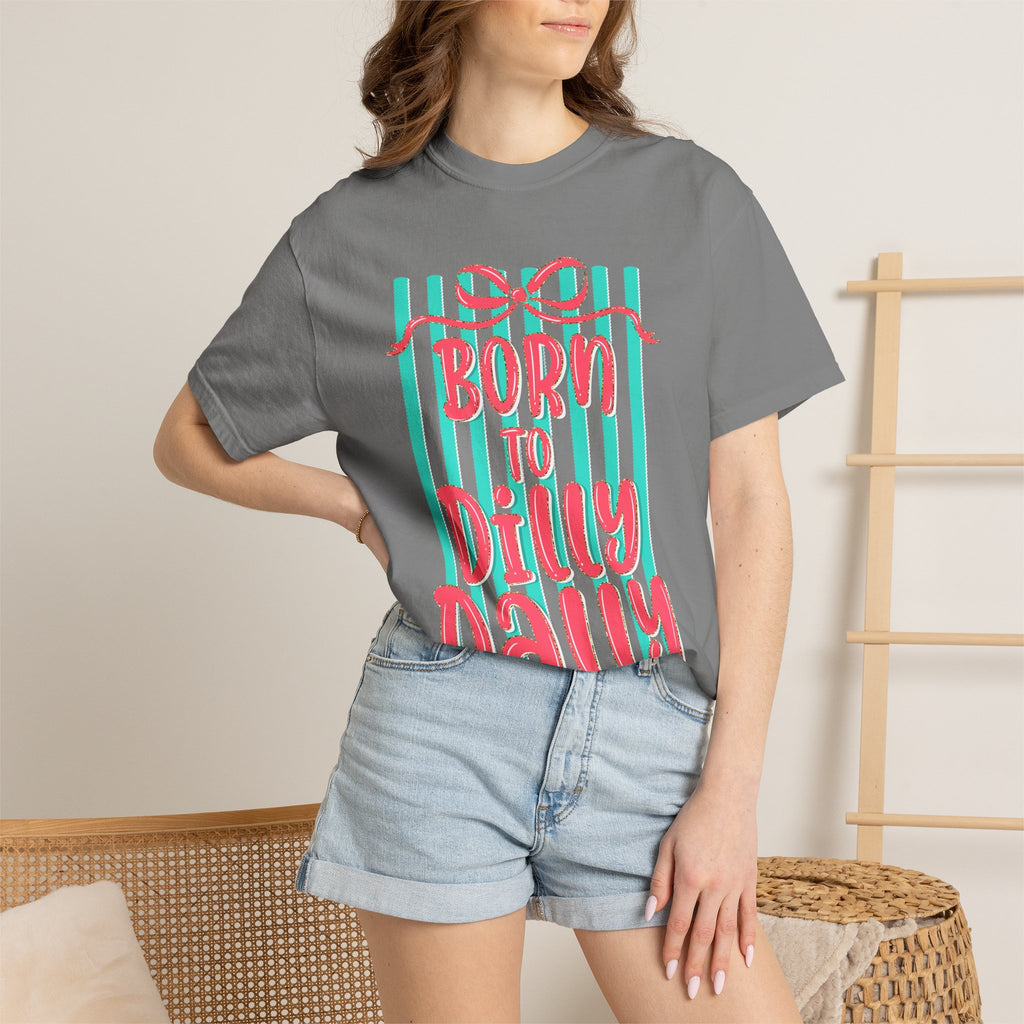 Born to Dilly Dally T-Shirt